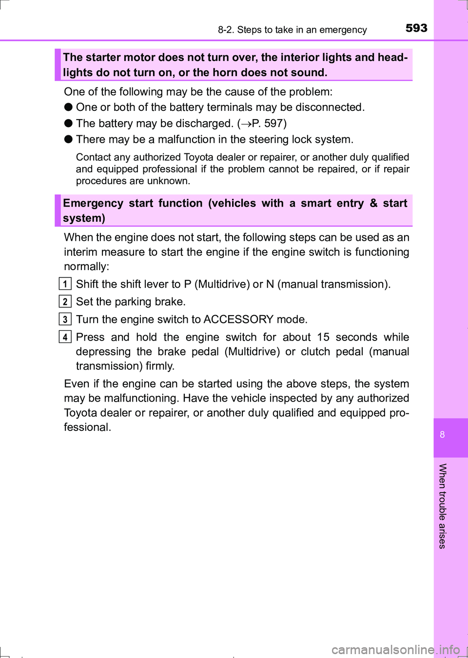 TOYOTA AURIS TOURING SPORTS 2017 Owners Manual 5938-2. Steps to take in an emergency
AURIS Touring Sports_EE (12L13E)
8
When trouble arises
One of the following may be the cause of the problem:
●One or both of the battery terminals may be discon TOYOTA AURIS TOURING SPORTS 2017 Owners Manual 5938-2. Steps to take in an emergency
AURIS Touring Sports_EE (12L13E)
8
When trouble arises
One of the following may be the cause of the problem:
●One or both of the battery terminals may be discon