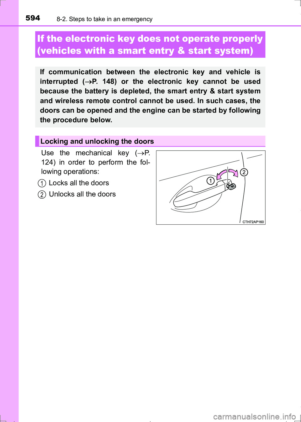 TOYOTA AURIS TOURING SPORTS 2017  Owners Manual 5948-2. Steps to take in an emergency
AURIS Touring Sports_EE (12L13E)
Use the mechanical key (P.
124) in order to perform the fol-
lowing operations:
Locks all the doors
Unlocks all the doors
If t