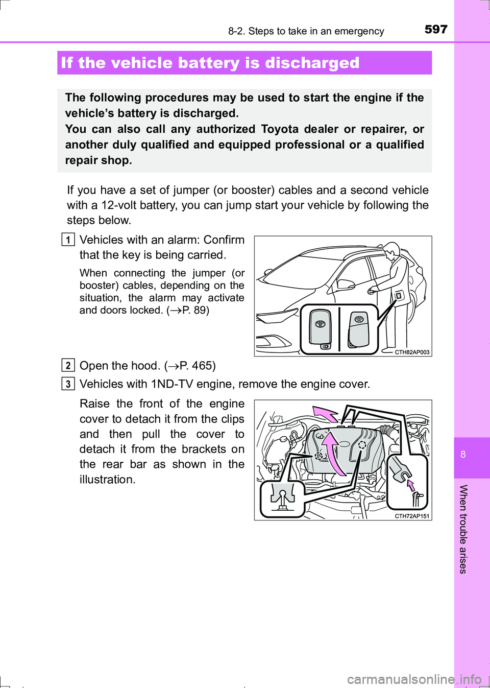 TOYOTA AURIS TOURING SPORTS 2017 Owners Manual 5978-2. Steps to take in an emergency
AURIS Touring Sports_EE (12L13E)
8
When trouble arises
If you have a set of jumper (or booster) cables and a second vehicle
with a 12-volt battery, you can jump s TOYOTA AURIS TOURING SPORTS 2017 Owners Manual 5978-2. Steps to take in an emergency
AURIS Touring Sports_EE (12L13E)
8
When trouble arises
If you have a set of jumper (or booster) cables and a second vehicle
with a 12-volt battery, you can jump s