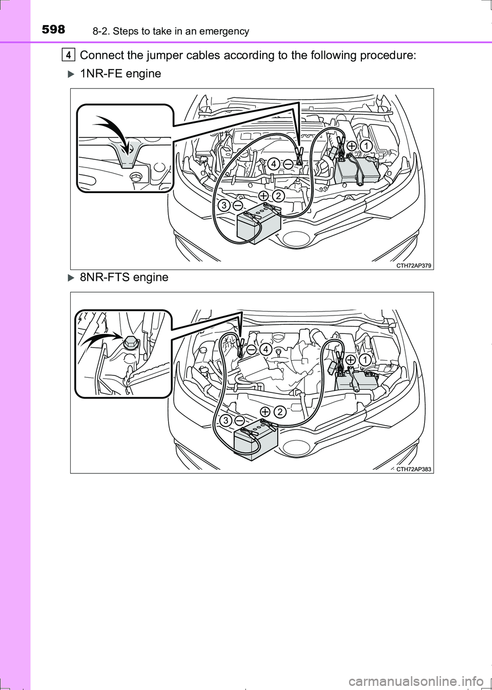 TOYOTA AURIS TOURING SPORTS 2017  Owners Manual 5988-2. Steps to take in an emergency
AURIS Touring Sports_EE (12L13E)
Connect the jumper cables according to the following procedure:
1NR-FE engine
8NR-FTS engine
4
AURIS Touring Sports_OM_Euro