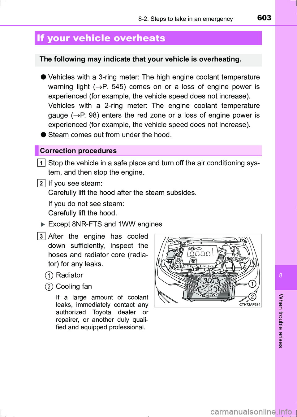TOYOTA AURIS TOURING SPORTS 2017 Owners Manual 6038-2. Steps to take in an emergency
AURIS Touring Sports_EE (12L13E)
8
When trouble arises
●Vehicles with a 3-ring meter: The high engine coolant temperature
warning light (P. 545) comes on or TOYOTA AURIS TOURING SPORTS 2017 Owners Manual 6038-2. Steps to take in an emergency
AURIS Touring Sports_EE (12L13E)
8
When trouble arises
●Vehicles with a 3-ring meter: The high engine coolant temperature
warning light (P. 545) comes on or