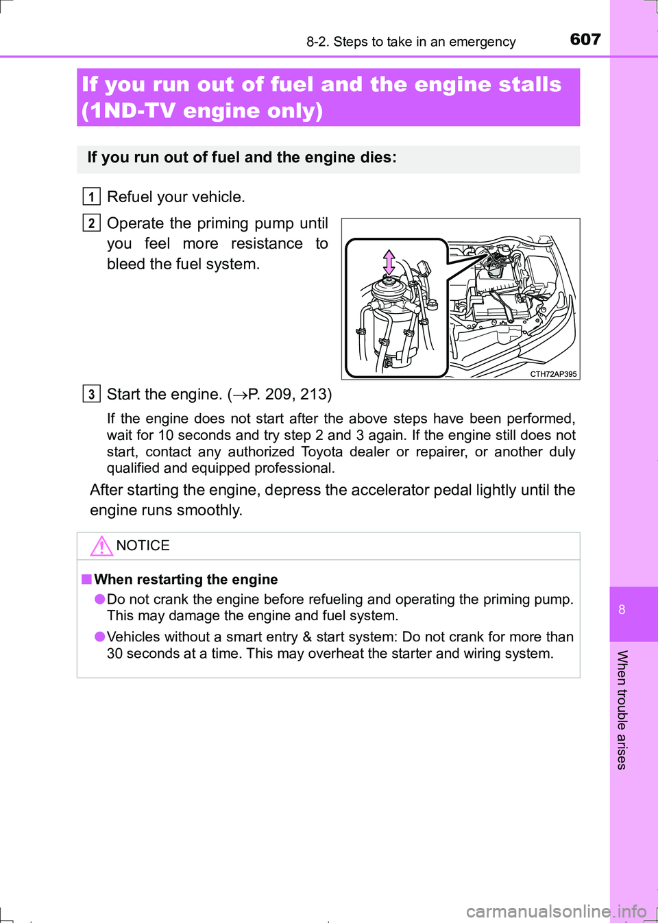 TOYOTA AURIS TOURING SPORTS 2017 Owners Manual 6078-2. Steps to take in an emergency
AURIS Touring Sports_EE (12L13E)
8
When trouble arises
Refuel your vehicle.
Operate the priming pump until
you feel more resistance to
bleed the fuel system.
Star TOYOTA AURIS TOURING SPORTS 2017 Owners Manual 6078-2. Steps to take in an emergency
AURIS Touring Sports_EE (12L13E)
8
When trouble arises
Refuel your vehicle.
Operate the priming pump until
you feel more resistance to
bleed the fuel system.
Star