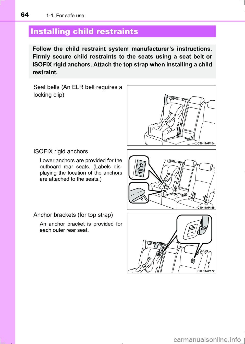 TOYOTA AURIS TOURING SPORTS 2017  Owners Manual 641-1. For safe use
AURIS Touring Sports_EE (12L13E)
Seat belts (An ELR belt requires a
locking clip)
ISOFIX rigid anchors 
Lower anchors are provided for the
outboard rear seats. (Labels dis-
playing