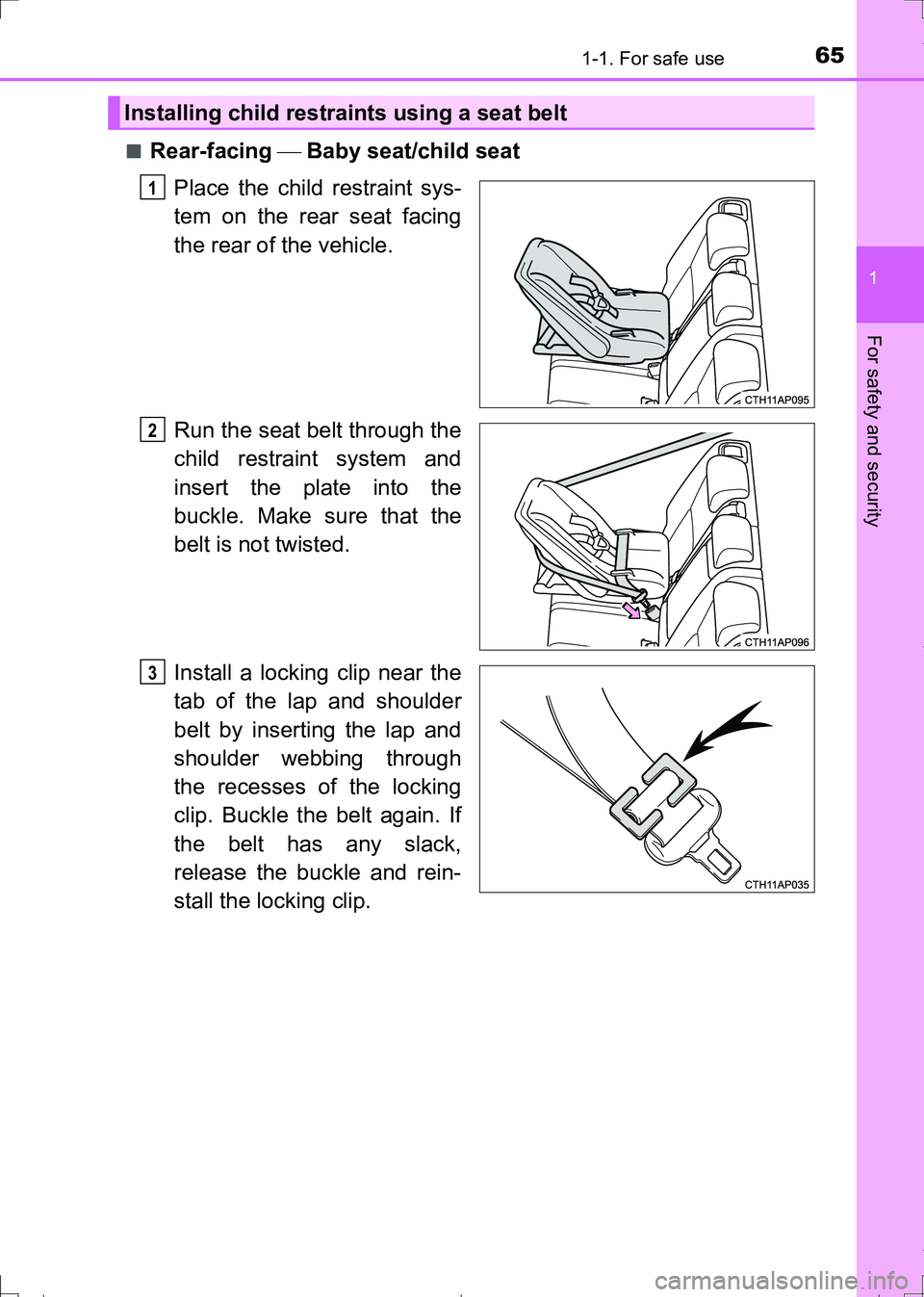 TOYOTA AURIS TOURING SPORTS 2017  Owners Manual 651-1. For safe use
1
For safety and security
AURIS Touring Sports_EE (12L13E)■
Rear-facing  Baby seat/child seat
Place the child restraint sys-
tem on the rear seat facing
the rear of the vehicl