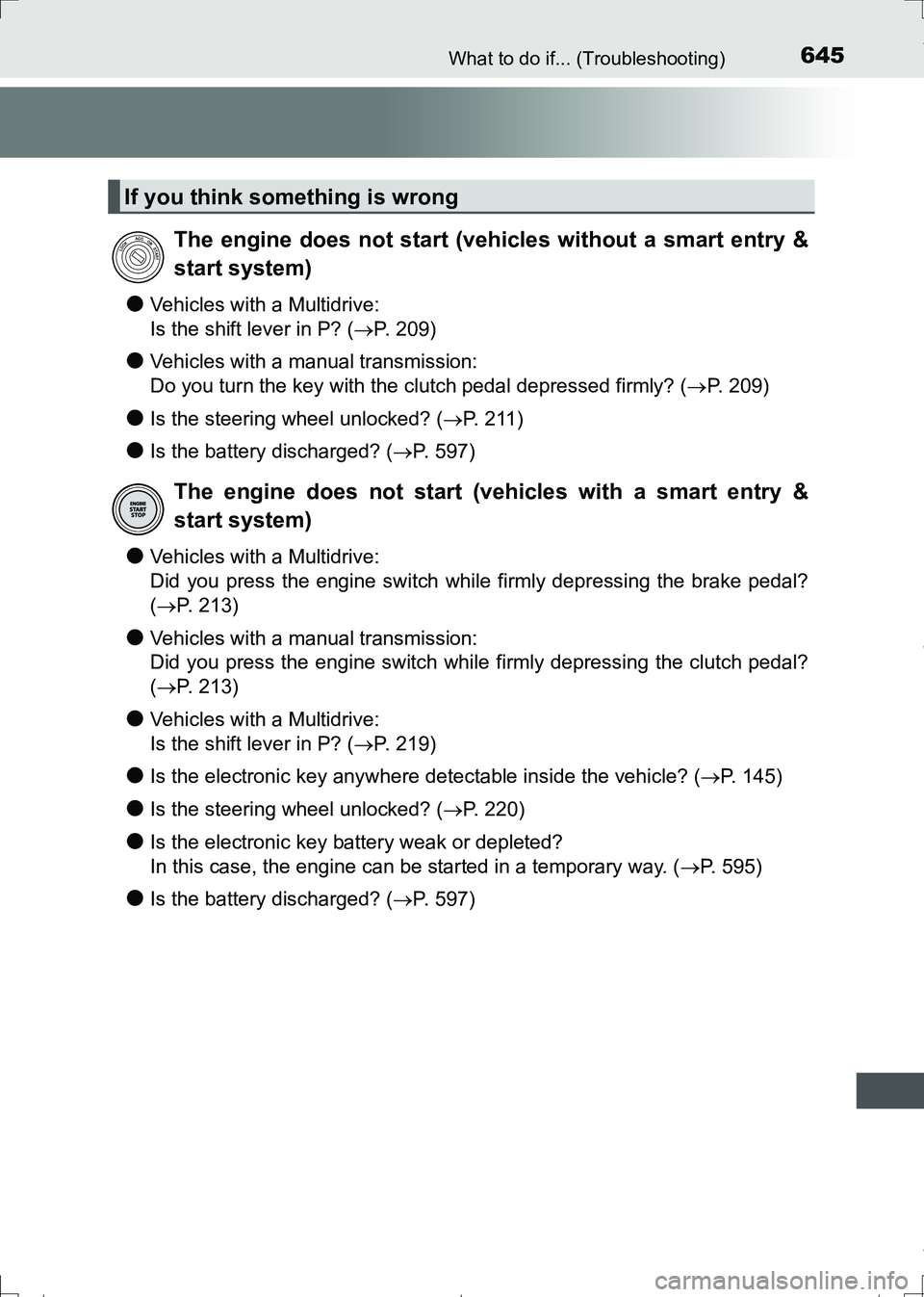 TOYOTA AURIS TOURING SPORTS 2017 Owners Manual 645What to do if... (Troubleshooting)
AURIS Touring Sports_EE (12L13E)
●Vehicles with a Multidrive:
Is the shift lever in P? (P. 209)
●Vehicles with a manual transmission:
Do you turn the key w TOYOTA AURIS TOURING SPORTS 2017 Owners Manual 645What to do if... (Troubleshooting)
AURIS Touring Sports_EE (12L13E)
●Vehicles with a Multidrive:
Is the shift lever in P? (P. 209)
●Vehicles with a manual transmission:
Do you turn the key w