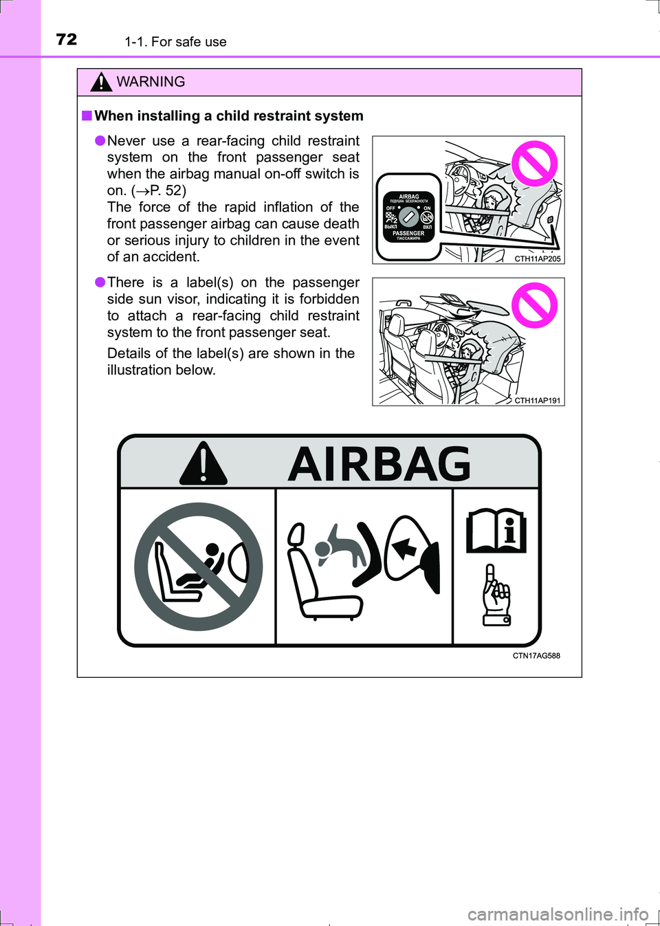 TOYOTA AURIS TOURING SPORTS 2017  Owners Manual 721-1. For safe use
AURIS Touring Sports_EE (12L13E)
WARNING
■When installing a child restraint system
●Never use a rear-facing child restraint
system on the front passenger seat
when the airbag m
