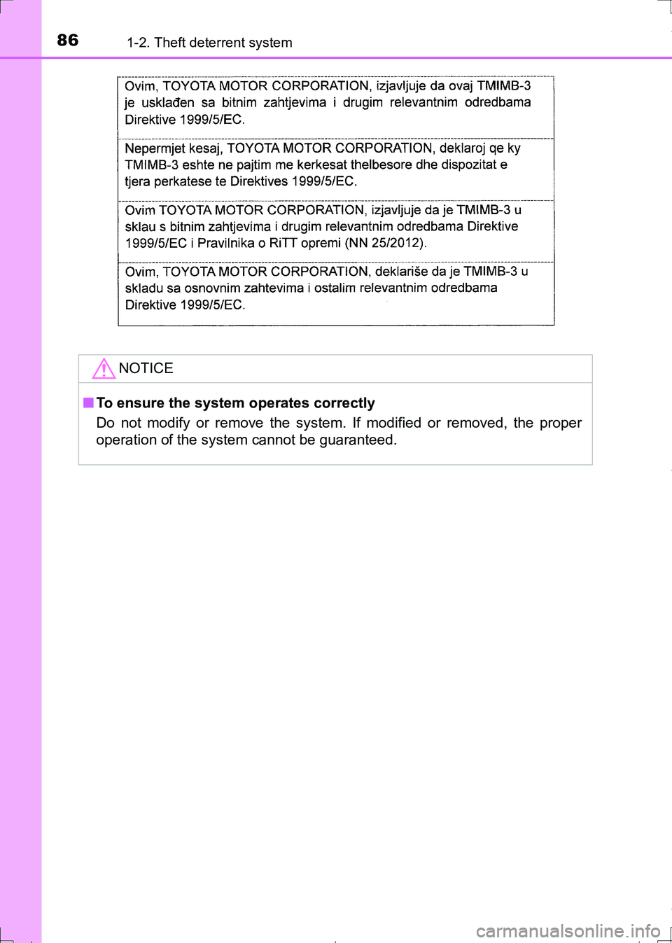 TOYOTA AURIS TOURING SPORTS 2017  Owners Manual 861-2. Theft deterrent system
AURIS Touring Sports_EE (12L13E)
NOTICE
■To ensure the system operates correctly
Do not modify or remove the system. If modified or removed, the proper
operation of the