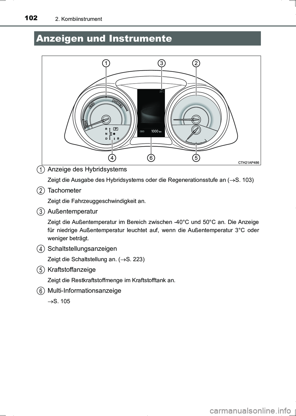 TOYOTA AURIS HYBRID 2017  Betriebsanleitungen (in German) 1022. Kombiinstrument
UK_AURIS_HV_HB_EM (OM12L09M)
Anzeige des Hybridsystems
Zeigt die Ausgabe des Hybridsystems oder die Regenerationsstufe an (S. 103)
Tachometer
Zeigt die Fahrzeuggeschwindigkeit