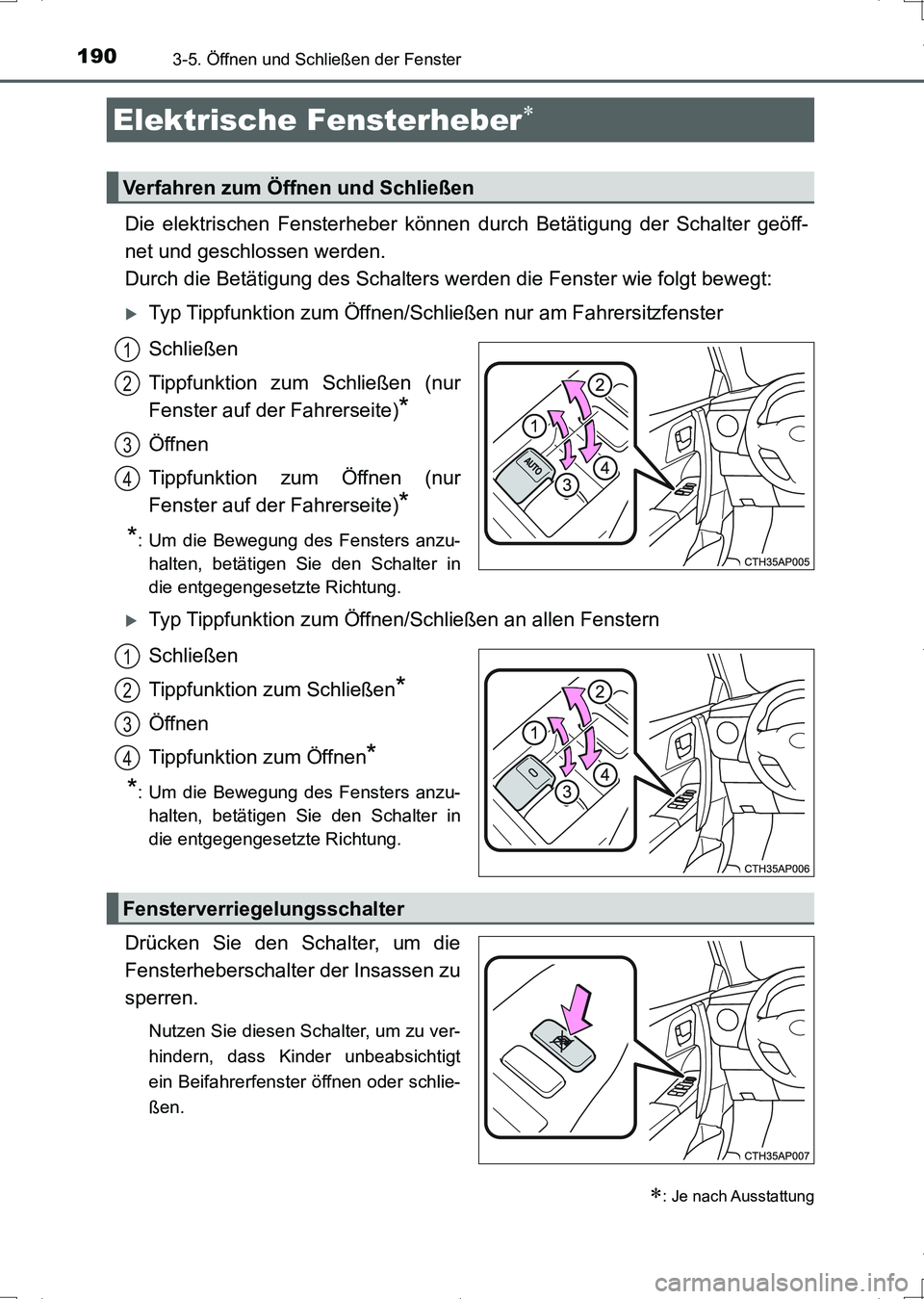 TOYOTA AURIS HYBRID 2017 Betriebsanleitungen (in German) 190
UK_AURIS_HV_HB_EM (OM12L09M)
3-5. Öffnen und Schließen der Fenster
Die elektrischen Fensterheber können durch Betätigung der Schalter geöff-
net und geschlossen werden.
Durch die Betätigung TOYOTA AURIS HYBRID 2017 Betriebsanleitungen (in German) 190
UK_AURIS_HV_HB_EM (OM12L09M)
3-5. Öffnen und Schließen der Fenster
Die elektrischen Fensterheber können durch Betätigung der Schalter geöff-
net und geschlossen werden.
Durch die Betätigung