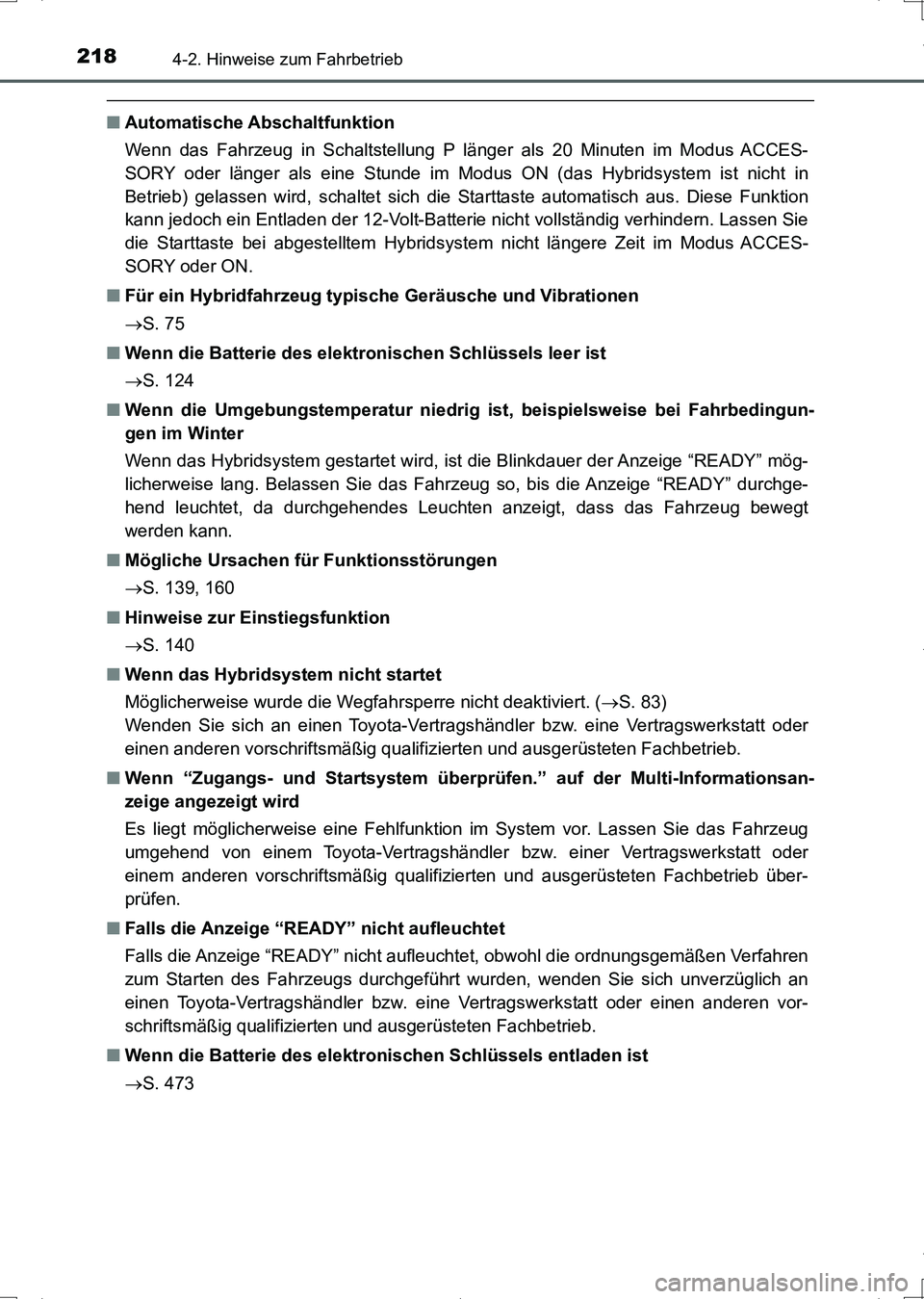 TOYOTA AURIS HYBRID 2017  Betriebsanleitungen (in German) 2184-2. Hinweise zum Fahrbetrieb
UK_AURIS_HV_HB_EM (OM12L09M)
■Automatische Abschaltfunktion
Wenn das Fahrzeug in Schaltstellung P länger als 20 Minuten im Modus ACCES-
SORY oder länger als eine S