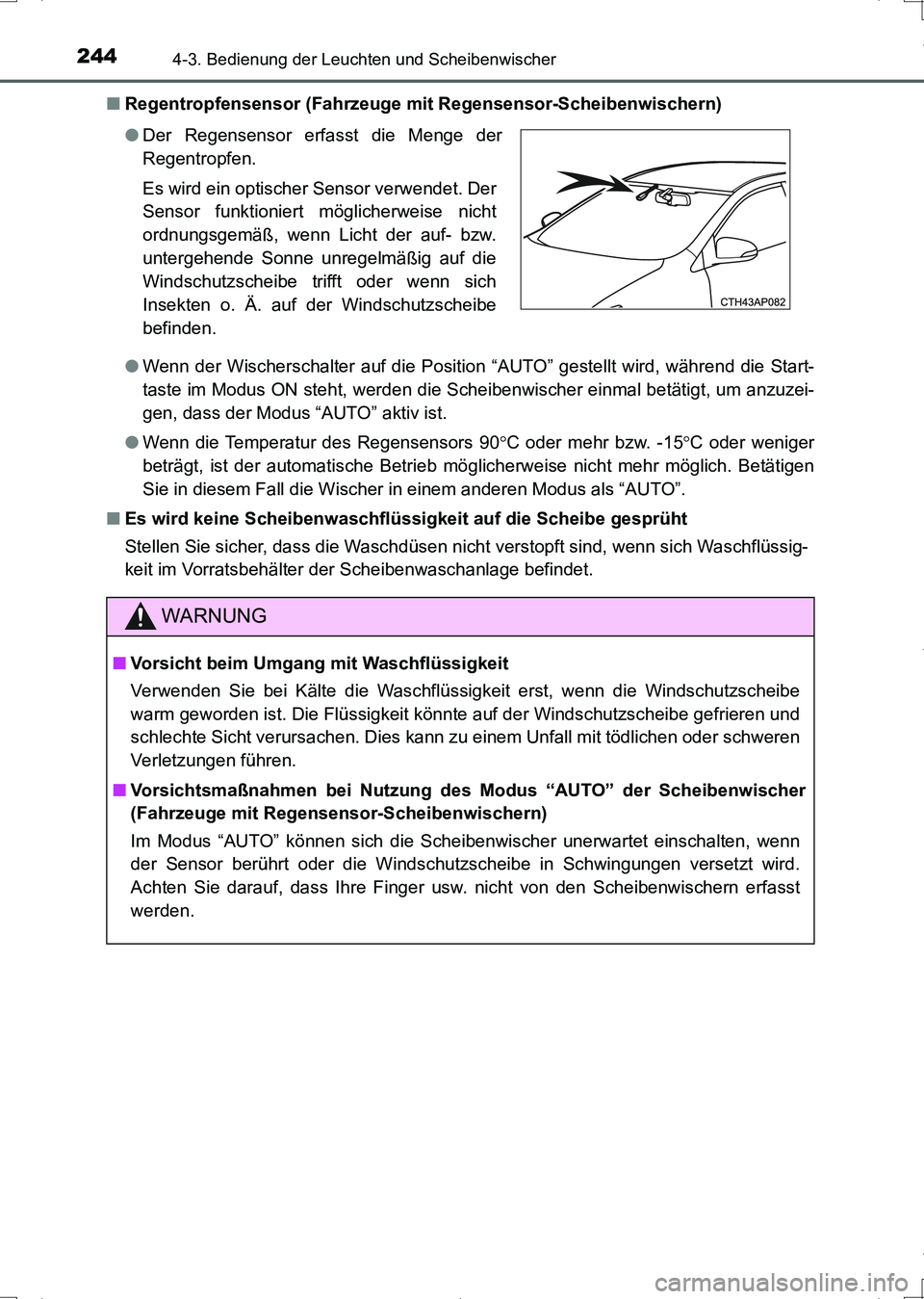 TOYOTA AURIS HYBRID 2017  Betriebsanleitungen (in German) 2444-3. Bedienung der Leuchten und Scheibenwischer
UK_AURIS_HV_HB_EM (OM12L09M)■Regentropfensensor (Fahrzeuge mit Regensensor-Scheibenwischern)
●Wenn der Wischerschalter auf die Position “AUTO