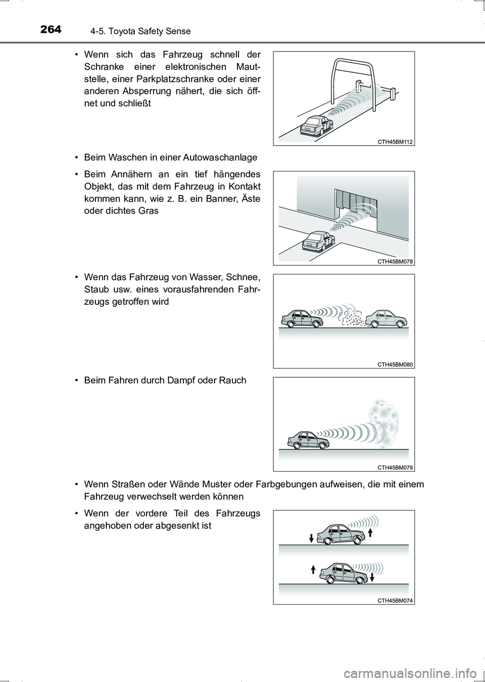 TOYOTA AURIS HYBRID 2017  Betriebsanleitungen (in German) 2644-5. Toyota Safety Sense
UK_AURIS_HV_HB_EM (OM12L09M)• Beim Waschen in einer Autowaschanlage
• Wenn Straßen oder Wände Muster oder Farbgebungen aufweisen, die mit einem
Fahrzeug verwechselt w