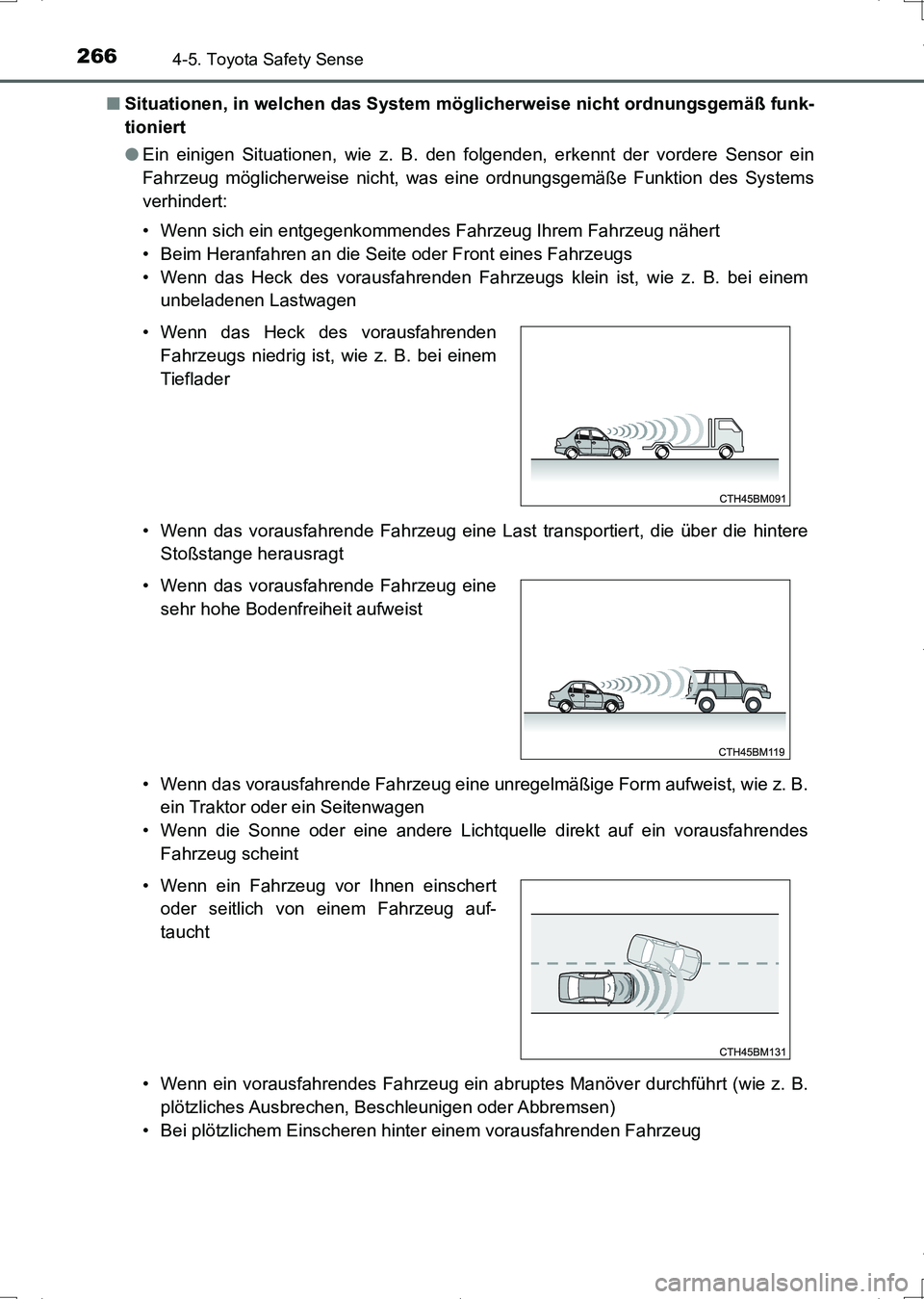 TOYOTA AURIS HYBRID 2017  Betriebsanleitungen (in German) 2664-5. Toyota Safety Sense
UK_AURIS_HV_HB_EM (OM12L09M)■Situationen, in welchen das System möglicherweise nicht ordnungsgemäß funk-
tioniert
●Ein einigen Situationen, wie z. B. den folgenden, 