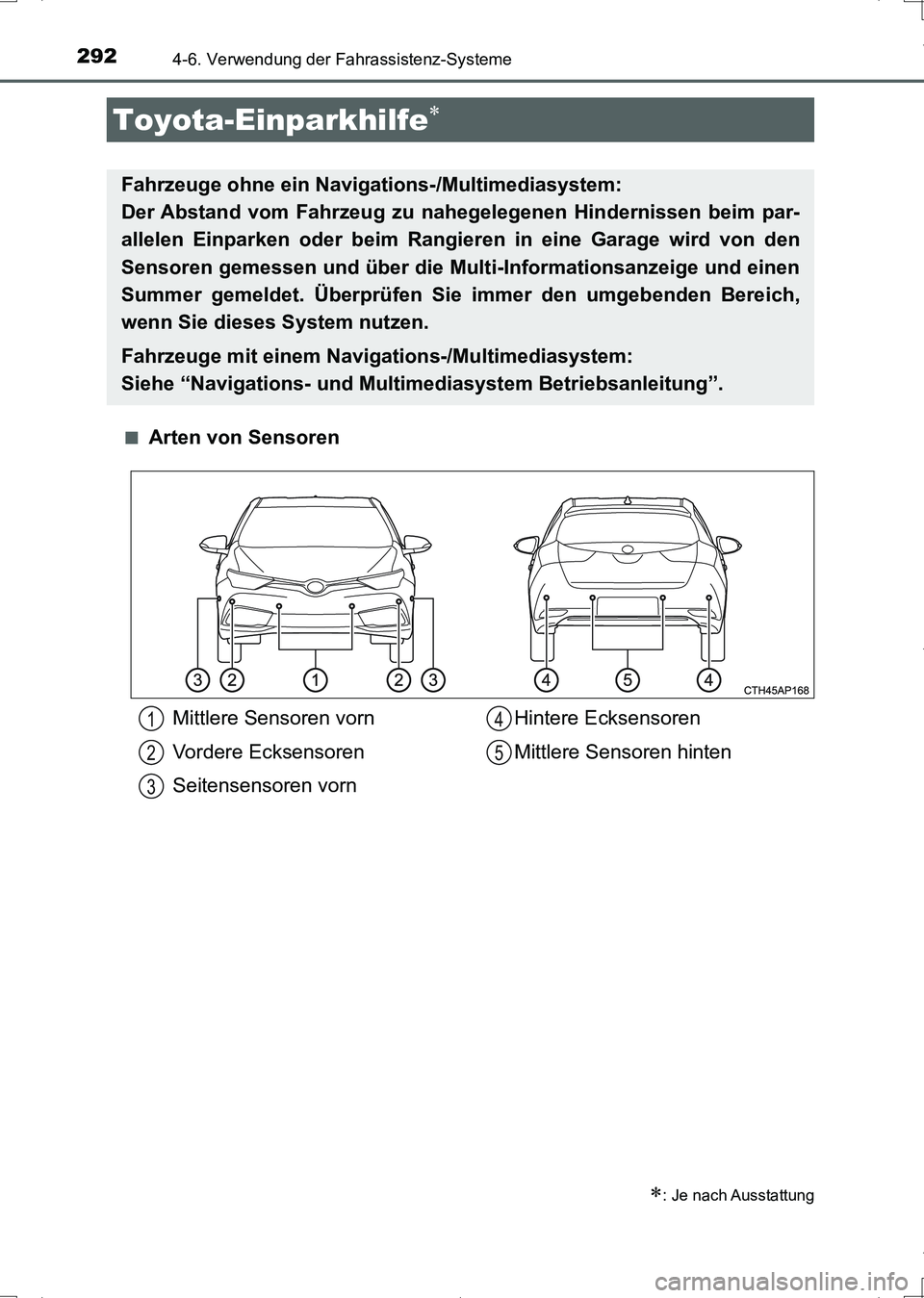 TOYOTA AURIS HYBRID 2017  Betriebsanleitungen (in German) 2924-6. Verwendung der Fahrassistenz-Systeme
UK_AURIS_HV_HB_EM (OM12L09M)■
Arten von Sensoren
Toyota-Einparkhilfe
: Je nach Ausstattung
Fahrzeuge ohne ein Navigations-/Multimediasystem: 
Der A
