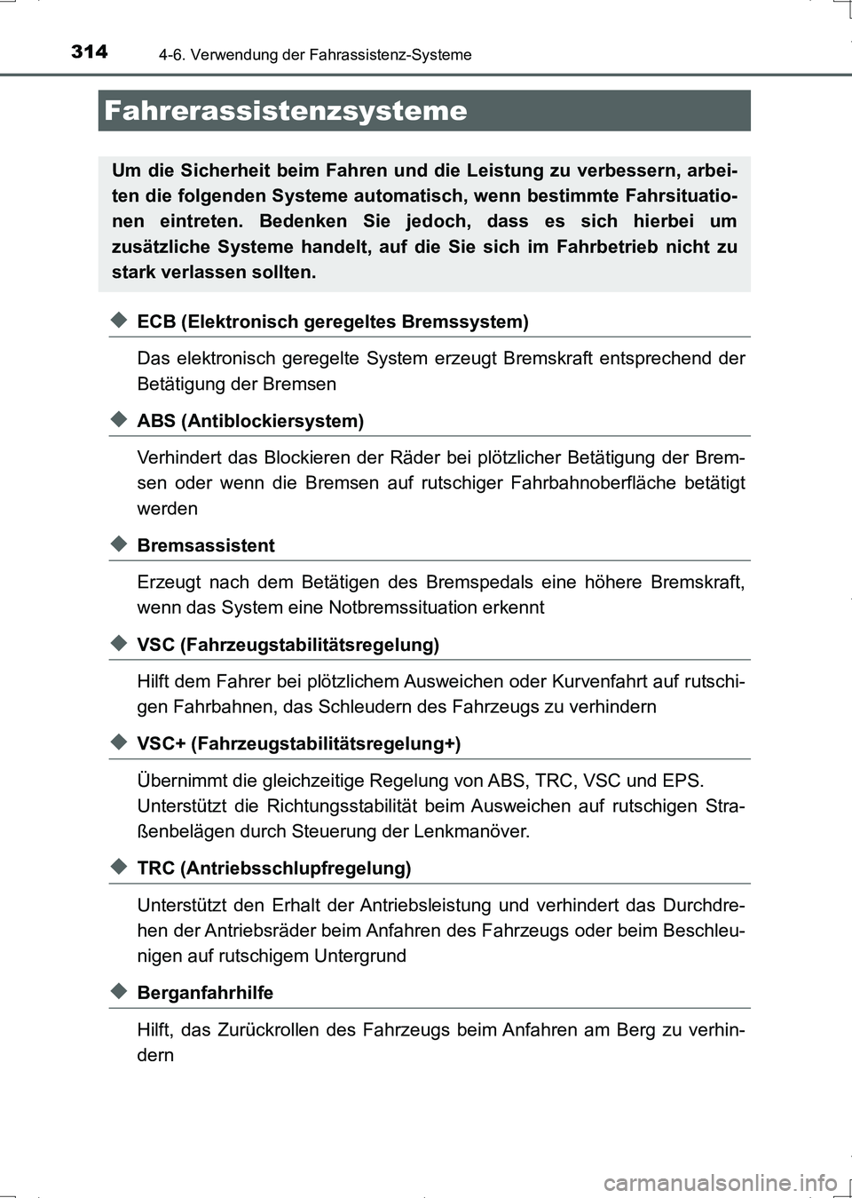 TOYOTA AURIS HYBRID 2017  Betriebsanleitungen (in German) 3144-6. Verwendung der Fahrassistenz-Systeme
UK_AURIS_HV_HB_EM (OM12L09M)
◆ECB (Elektronisch geregeltes Bremssystem)
Das elektronisch geregelte System erzeugt Bremskraft entsprechend der
Betätigung