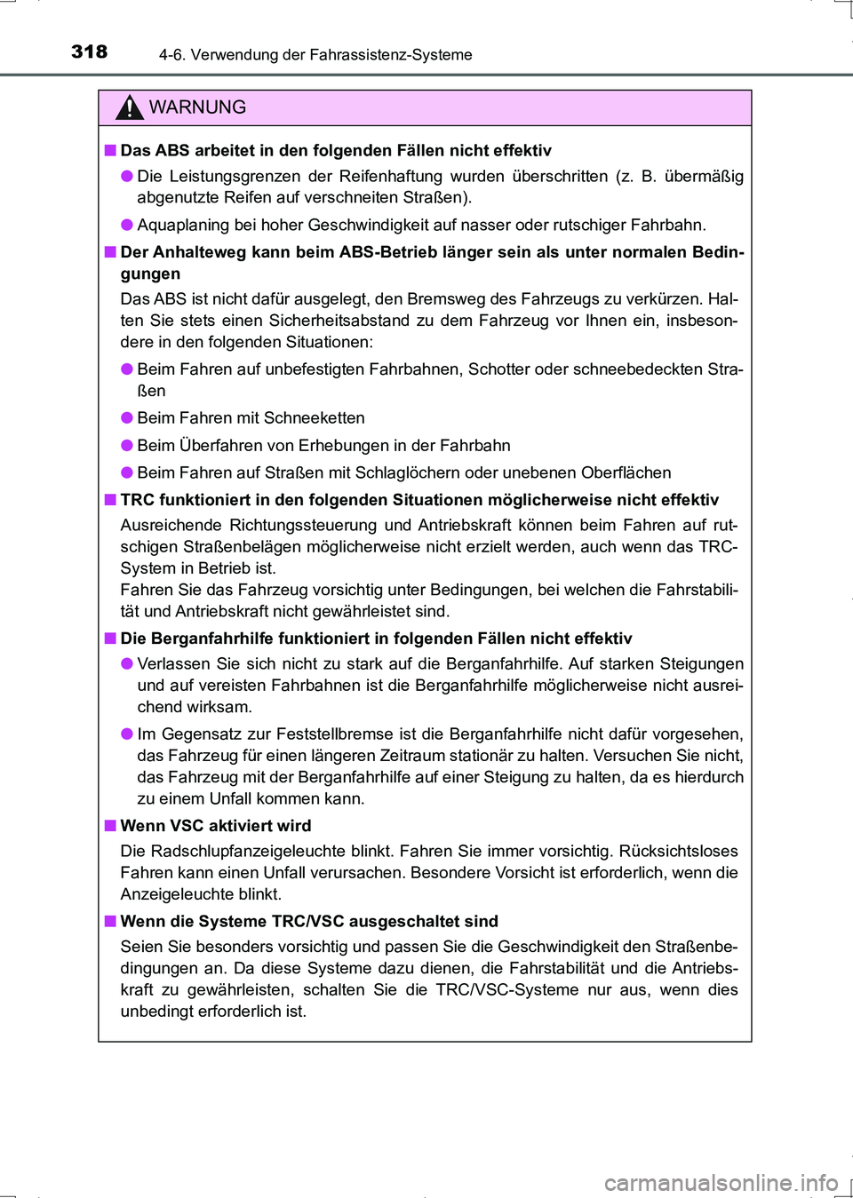 TOYOTA AURIS HYBRID 2017  Betriebsanleitungen (in German) 3184-6. Verwendung der Fahrassistenz-Systeme
UK_AURIS_HV_HB_EM (OM12L09M)
WARNUNG
■Das ABS arbeitet in den folgenden Fällen nicht effektiv
●Die Leistungsgrenzen der Reifenhaftung wurden überschr
