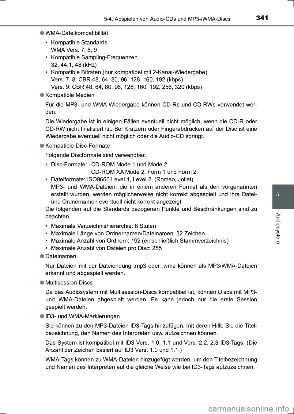 TOYOTA AURIS HYBRID 2017  Betriebsanleitungen (in German) 3415-4. Abspielen von Audio-CDs und MP3-/WMA-Discs
5
Audiosystem
UK_AURIS_HV_HB_EM (OM12L09M)●WMA-Dateikompatibilität
• Kompatible Standards
WM A Ve r s . 7,  8 , 9
• Kompatible Sampling-Freque
