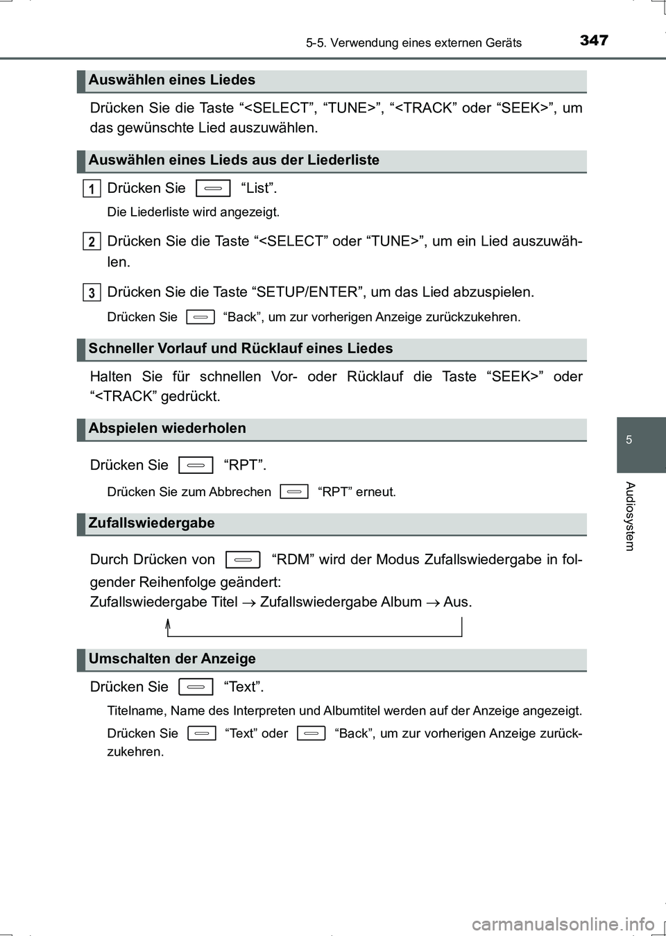TOYOTA AURIS HYBRID 2017  Betriebsanleitungen (in German) 3475-5. Verwendung eines externen Geräts
5
Audiosystem
UK_AURIS_HV_HB_EM (OM12L09M)
Drücken Sie die Taste “<SELECT”, “TUNE>”, “<TRACK” oder “SEEK>”, um
das gewünschte Lied auszuwäh