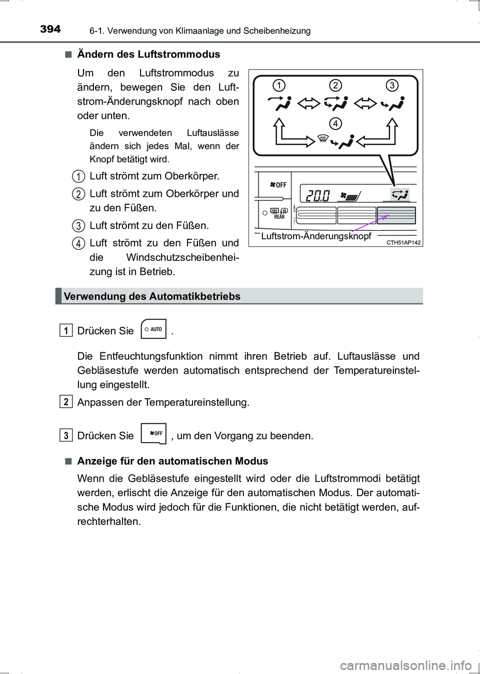 TOYOTA AURIS HYBRID 2017 Betriebsanleitungen (in German) 3946-1. Verwendung von Klimaanlage und Scheibenheizung
UK_AURIS_HV_HB_EM (OM12L09M)■
Ändern des Luftstrommodus
Um den Luftstrommodus zu
ändern, bewegen Sie den Luft-
strom-Änderungsknopf nach obe TOYOTA AURIS HYBRID 2017 Betriebsanleitungen (in German) 3946-1. Verwendung von Klimaanlage und Scheibenheizung
UK_AURIS_HV_HB_EM (OM12L09M)■
Ändern des Luftstrommodus
Um den Luftstrommodus zu
ändern, bewegen Sie den Luft-
strom-Änderungsknopf nach obe