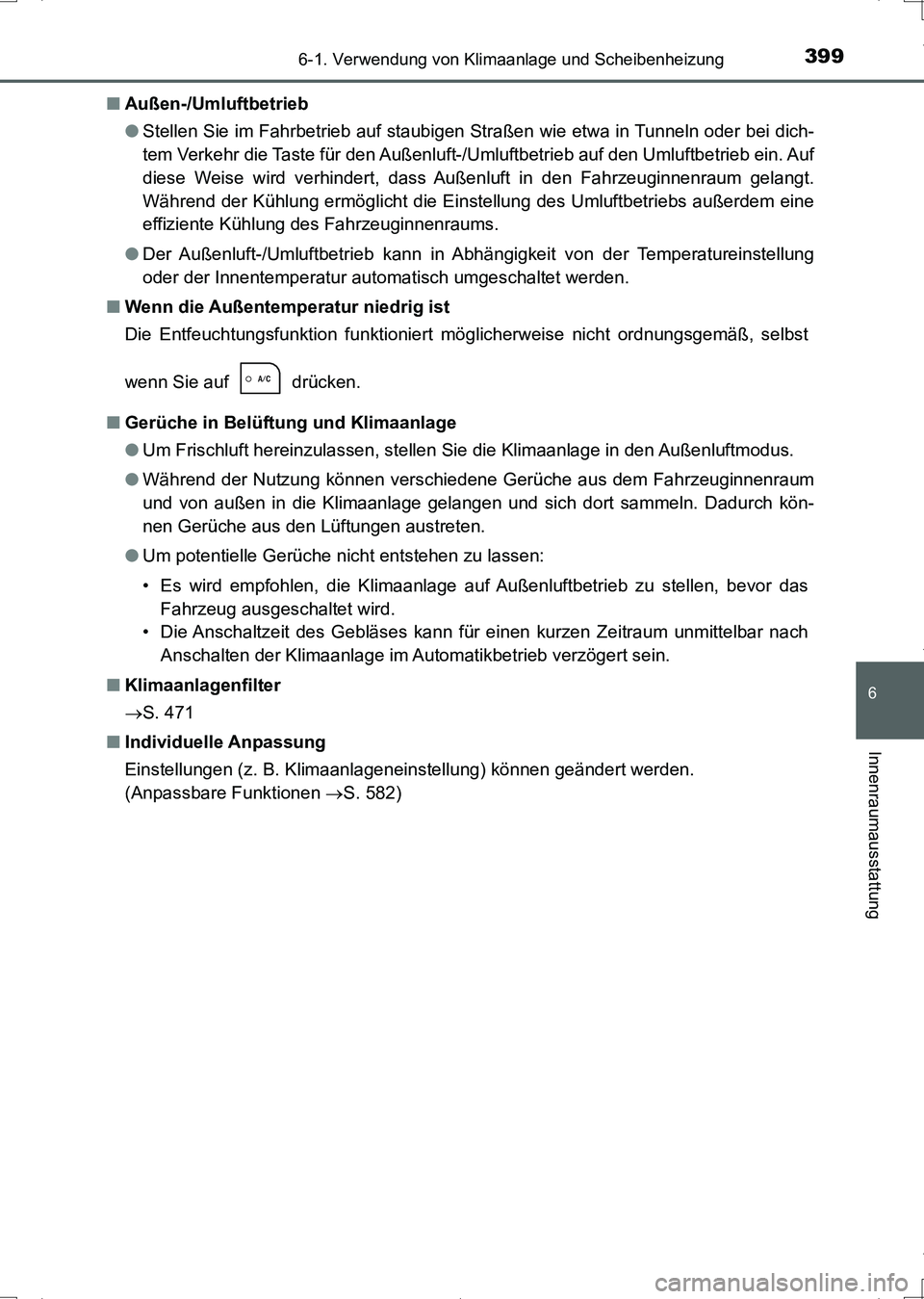 TOYOTA AURIS HYBRID 2017 Betriebsanleitungen (in German) 3996-1. Verwendung von Klimaanlage und Scheibenheizung
6
Innenraumausstattung
UK_AURIS_HV_HB_EM (OM12L09M)■Außen-/Umluftbetrieb
●Stellen Sie im Fahrbetrieb auf staubigen Straßen wie etwa in Tunn TOYOTA AURIS HYBRID 2017 Betriebsanleitungen (in German) 3996-1. Verwendung von Klimaanlage und Scheibenheizung
6
Innenraumausstattung
UK_AURIS_HV_HB_EM (OM12L09M)■Außen-/Umluftbetrieb
●Stellen Sie im Fahrbetrieb auf staubigen Straßen wie etwa in Tunn