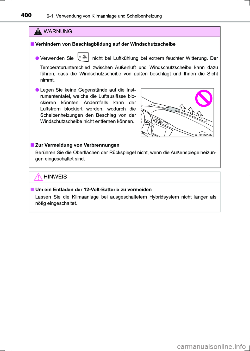 TOYOTA AURIS HYBRID 2017 Betriebsanleitungen (in German) 4006-1. Verwendung von Klimaanlage und Scheibenheizung
UK_AURIS_HV_HB_EM (OM12L09M)
WARNUNG
■Verhindern von Beschlagbildung auf der Windschutzscheibe
●Verwenden Sie nicht bei Luftkühlung bei ex TOYOTA AURIS HYBRID 2017 Betriebsanleitungen (in German) 4006-1. Verwendung von Klimaanlage und Scheibenheizung
UK_AURIS_HV_HB_EM (OM12L09M)
WARNUNG
■Verhindern von Beschlagbildung auf der Windschutzscheibe
●Verwenden Sie nicht bei Luftkühlung bei ex