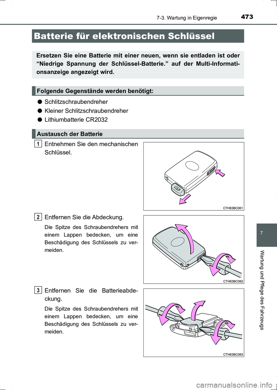TOYOTA AURIS HYBRID 2017  Betriebsanleitungen (in German) 4737-3. Wartung in Eigenregie
7
Wartung und Pflege des Fahrzeugs
UK_AURIS_HV_HB_EM (OM12L09M)
●Schlitzschraubendreher
●Kleiner Schlitzschraubendreher
●Lithiumbatterie CR2032
Entnehmen Sie den me