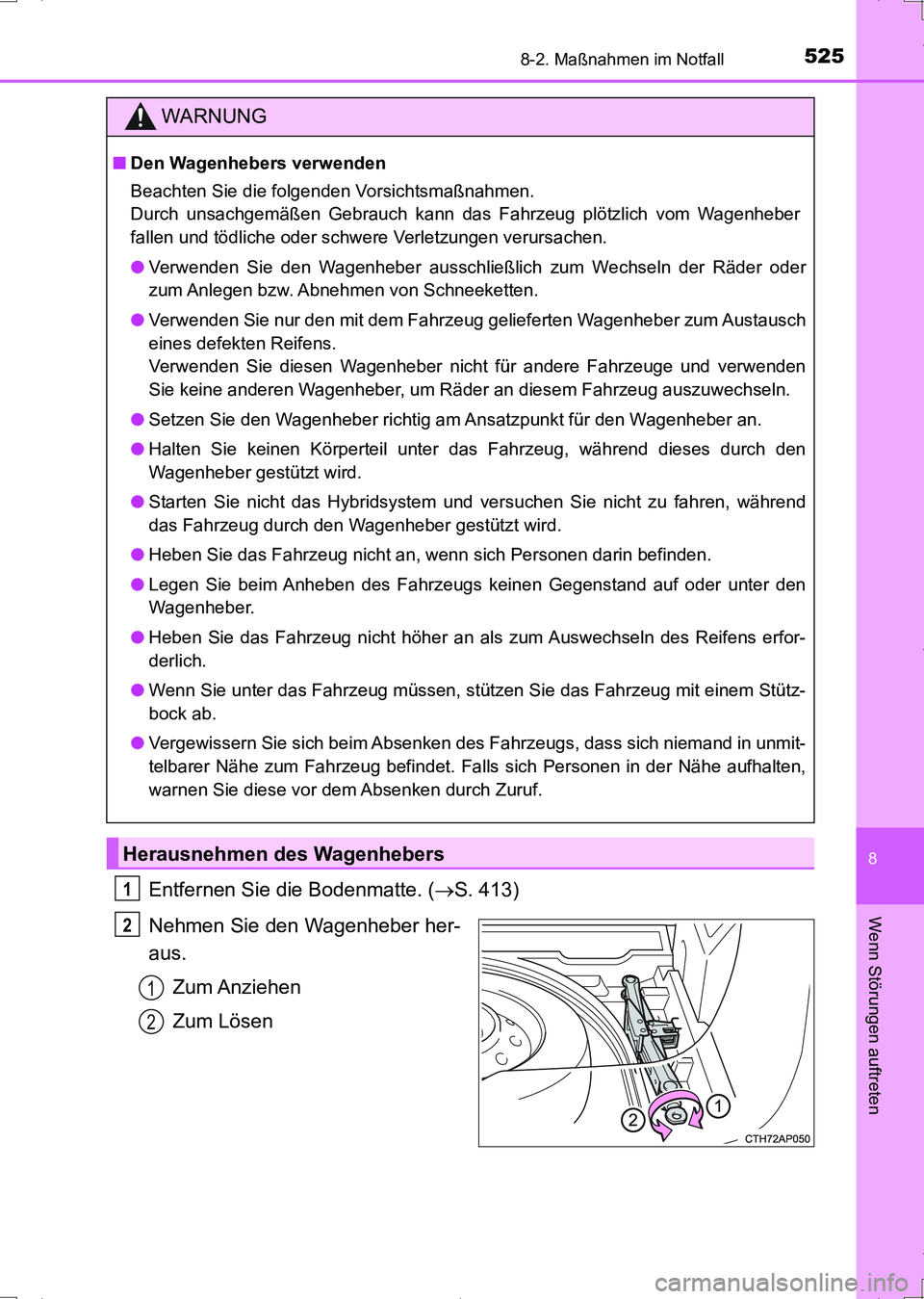 TOYOTA AURIS HYBRID 2017 Betriebsanleitungen (in German) 5258-2. Maßnahmen im Notfall
8
Wenn Störungen auftreten
UK_AURIS_HV_HB_EM (OM12L09M)
Entfernen Sie die Bodenmatte. (S. 413)
Nehmen Sie den Wagenheber her-
aus.
Zum Anziehen
Zum Lösen
WARNUNG
■ TOYOTA AURIS HYBRID 2017 Betriebsanleitungen (in German) 5258-2. Maßnahmen im Notfall
8
Wenn Störungen auftreten
UK_AURIS_HV_HB_EM (OM12L09M)
Entfernen Sie die Bodenmatte. (S. 413)
Nehmen Sie den Wagenheber her-
aus.
Zum Anziehen
Zum Lösen
WARNUNG
■