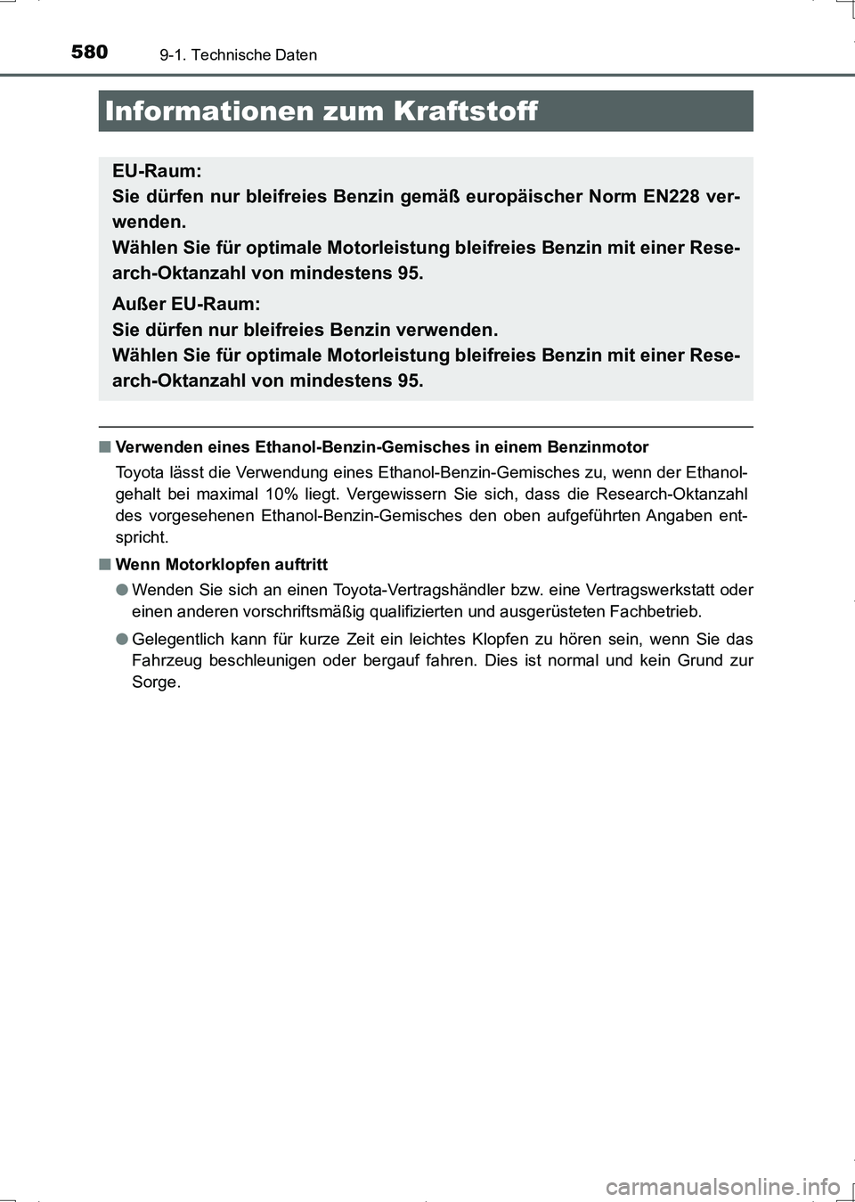 TOYOTA AURIS HYBRID 2017 Betriebsanleitungen (in German) 5809-1. Technische Daten
UK_AURIS_HV_HB_EM (OM12L09M)
■Verwenden eines Ethanol-Benzin-Gemisches in einem Benzinmotor
Toyota lässt die Verwendung eines Ethanol-Benzin-Gemisches zu, wenn der Ethanol- TOYOTA AURIS HYBRID 2017 Betriebsanleitungen (in German) 5809-1. Technische Daten
UK_AURIS_HV_HB_EM (OM12L09M)
■Verwenden eines Ethanol-Benzin-Gemisches in einem Benzinmotor
Toyota lässt die Verwendung eines Ethanol-Benzin-Gemisches zu, wenn der Ethanol-