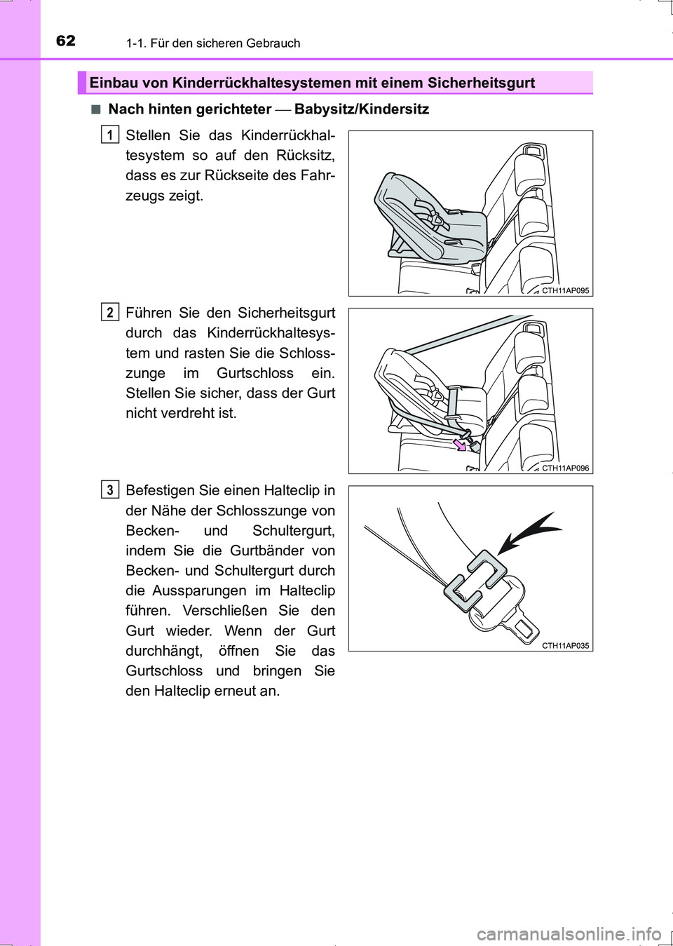 TOYOTA AURIS HYBRID 2017  Betriebsanleitungen (in German) 621-1. Für den sicheren Gebrauch
UK_AURIS_HV_HB_EM (OM12L09M)■
Nach hinten gerichteter  Babysitz/Kindersitz
Stellen Sie das Kinderrückhal-
tesystem so auf den Rücksitz,
dass es zur Rückseite 
