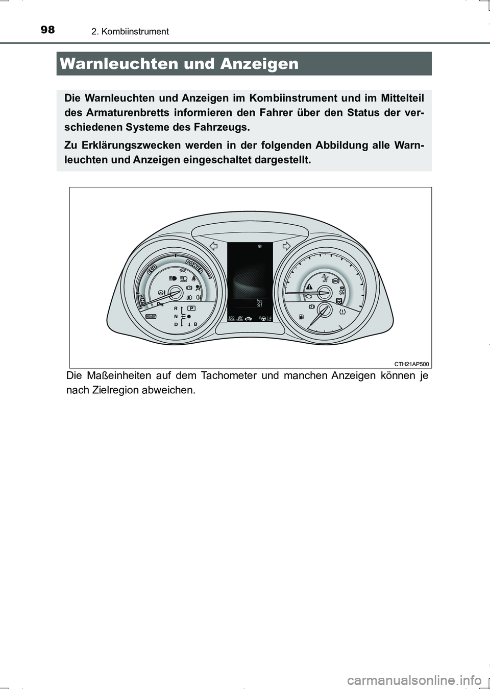 TOYOTA AURIS HYBRID 2017  Betriebsanleitungen (in German) 98
UK_AURIS_HV_HB_EM (OM12L09M)
2. Kombiinstrument
Die Maßeinheiten auf dem Tachometer und manchen Anzeigen können je
nach Zielregion abweichen.
Warnleuchten und Anzeigen
Die Warnleuchten und Anzeig