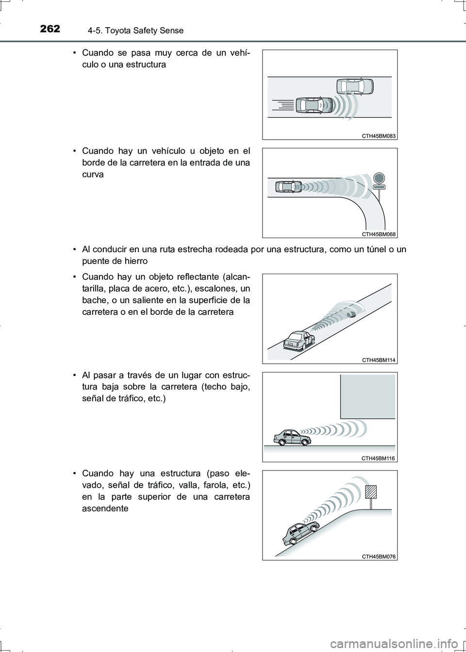 TOYOTA AURIS HYBRID 2017  Manual del propietario (in Spanish) 2624-5. Toyota Safety Sense
UK_AURIS_HV_HB_ES (OM12L10S)• Al conducir en una ruta estrecha rodeada por una estructura, como un túnel o un
puente de hierro • Cuando se pasa muy cerca de un vehí-
