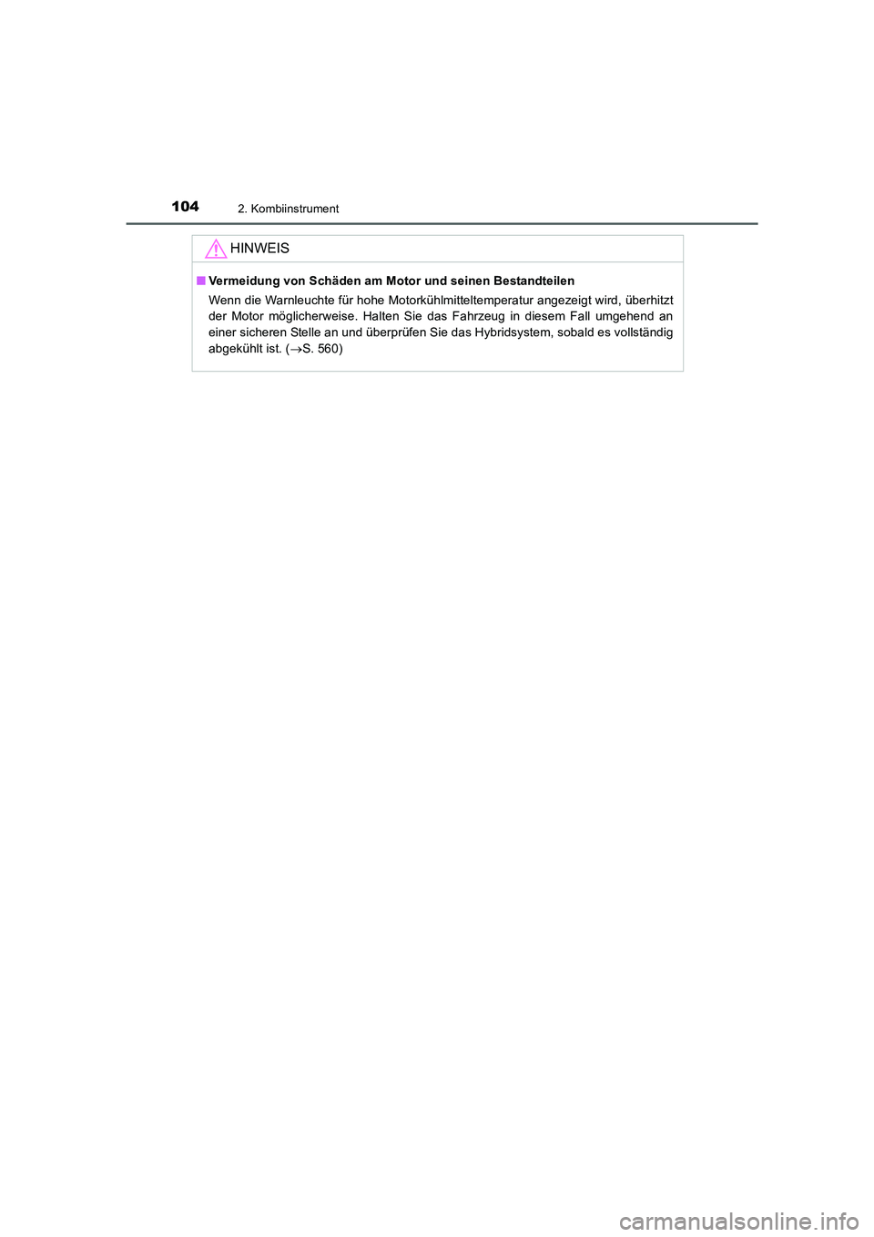 TOYOTA AURIS HYBRID 2016  Betriebsanleitungen (in German) 1042. Kombiinstrument
UK_AURIS_HV_HB_EM (OM12K49M)
HINWEIS
■Vermeidung von Schäden am Motor und seinen Bestandteilen
Wenn die Warnleuchte für hohe Motorkühlmitteltemperatur angezeigt wird, überh
