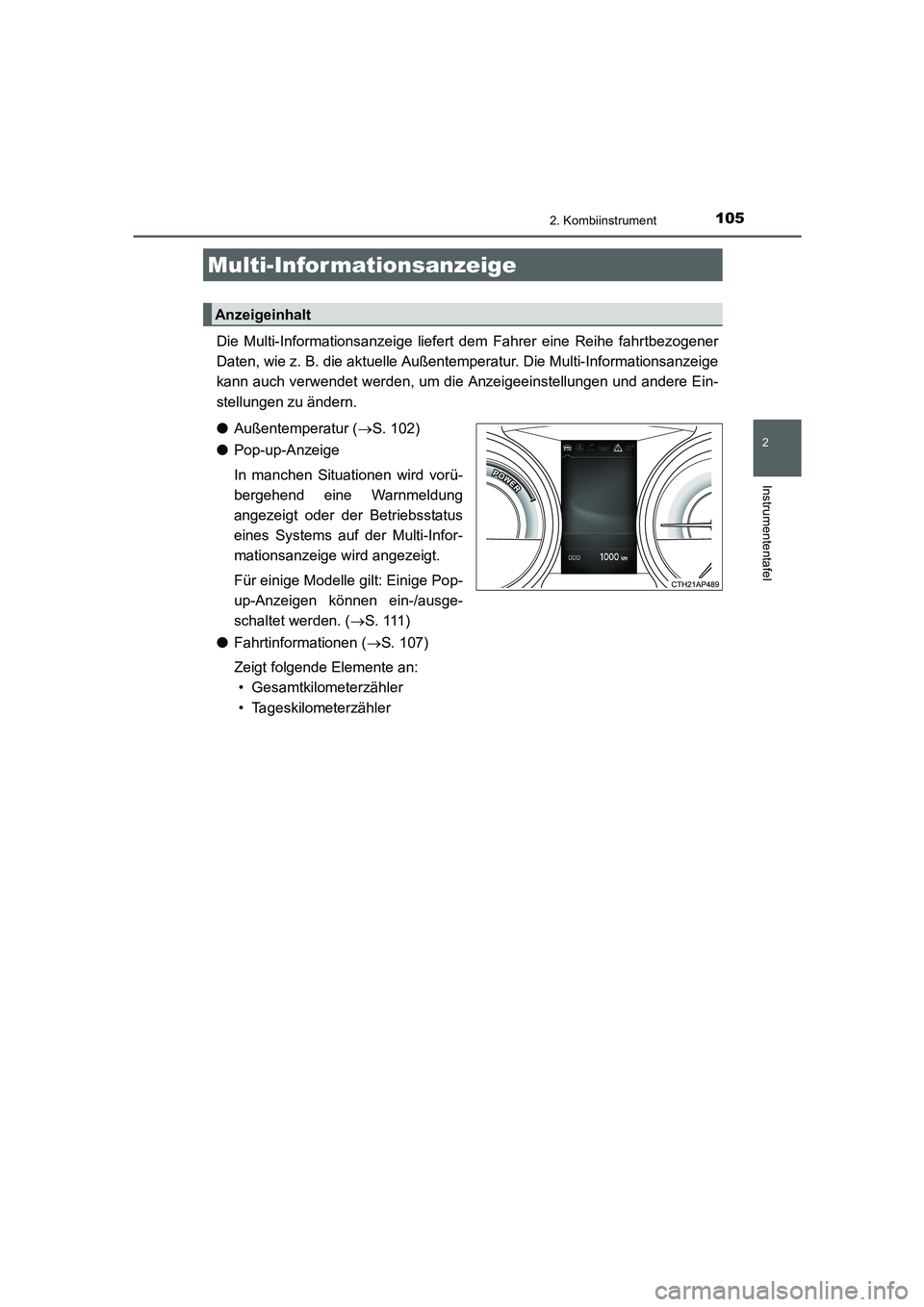 TOYOTA AURIS HYBRID 2016  Betriebsanleitungen (in German) 1052. Kombiinstrument
2
Instrumententafel
UK_AURIS_HV_HB_EM (OM12K49M)
Die Multi-Informationsanzeige liefert dem Fahrer eine Reihe fahrtbezogener
Daten, wie z. B. die aktuelle Außentemperatur. Die Mu