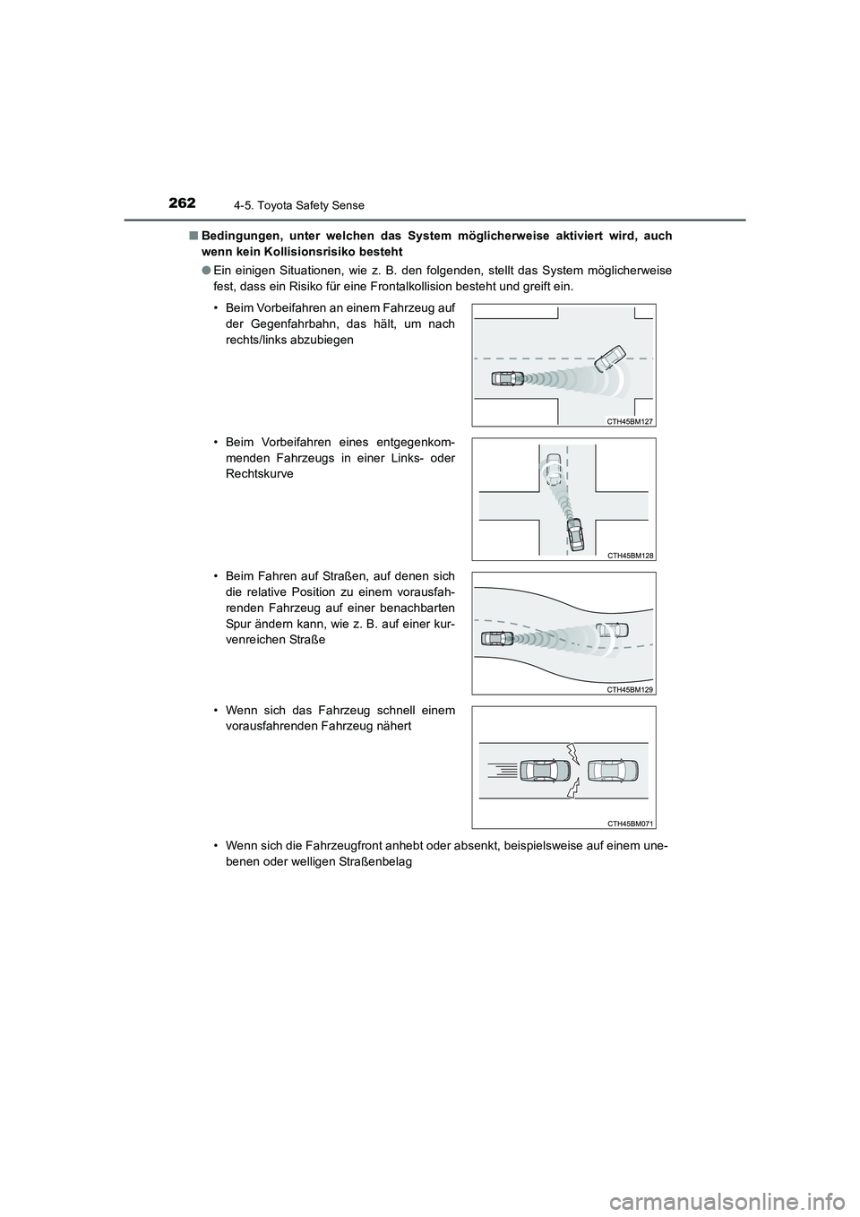 TOYOTA AURIS HYBRID 2016  Betriebsanleitungen (in German) 2624-5. Toyota Safety Sense
UK_AURIS_HV_HB_EM (OM12K49M)■Bedingungen, unter welchen das System möglicherweise aktiviert wird, auch
wenn kein Kollisionsrisiko besteht
●Ein einigen Situationen, wie