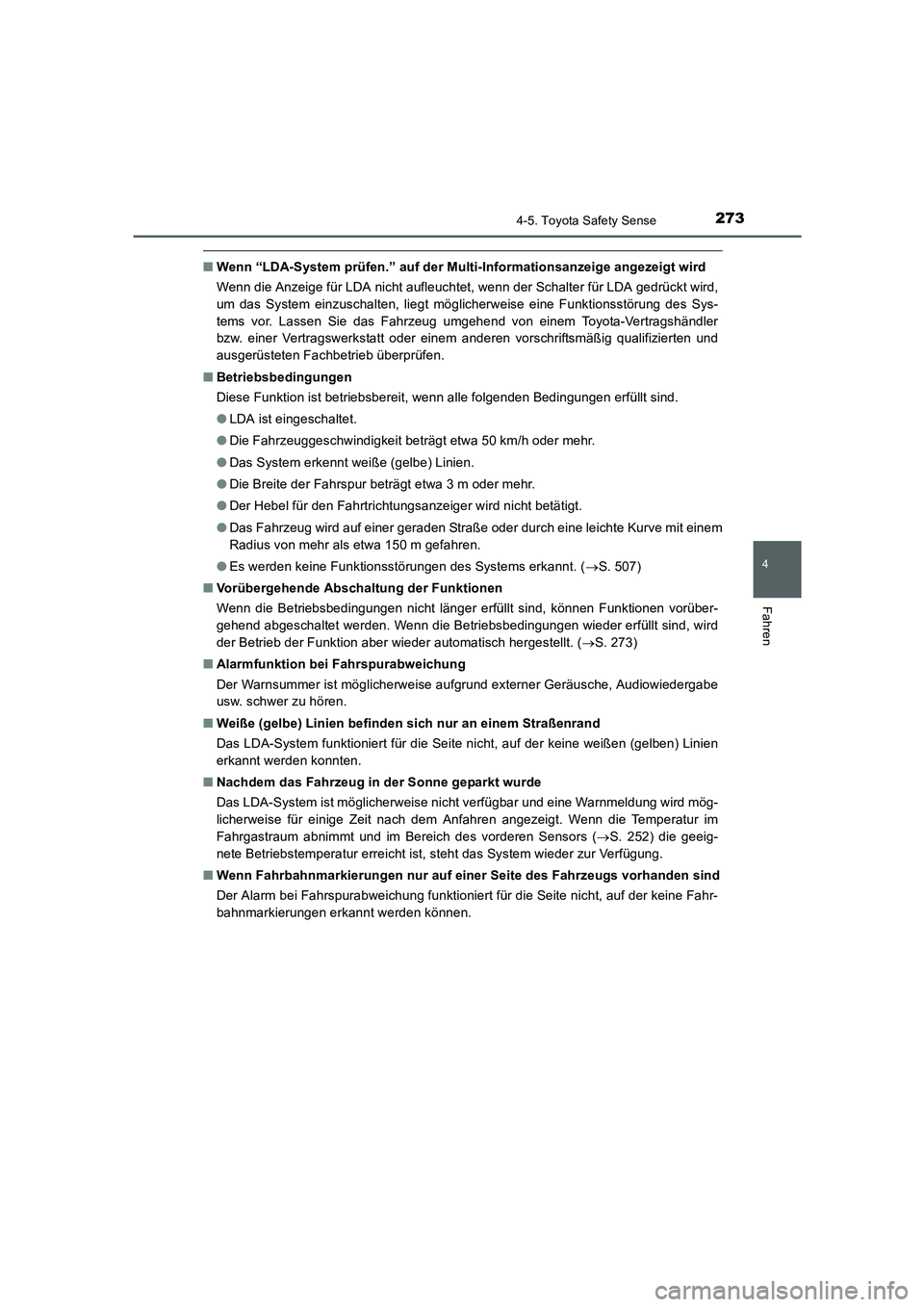 TOYOTA AURIS HYBRID 2016  Betriebsanleitungen (in German) 2734-5. Toyota Safety Sense
4
Fahren
UK_AURIS_HV_HB_EM (OM12K49M)
■Wenn “LDA-System prüfen.” auf der Multi-Informationsanzeige angezeigt wird
Wenn die Anzeige für LDA nicht aufleuchtet, wenn d