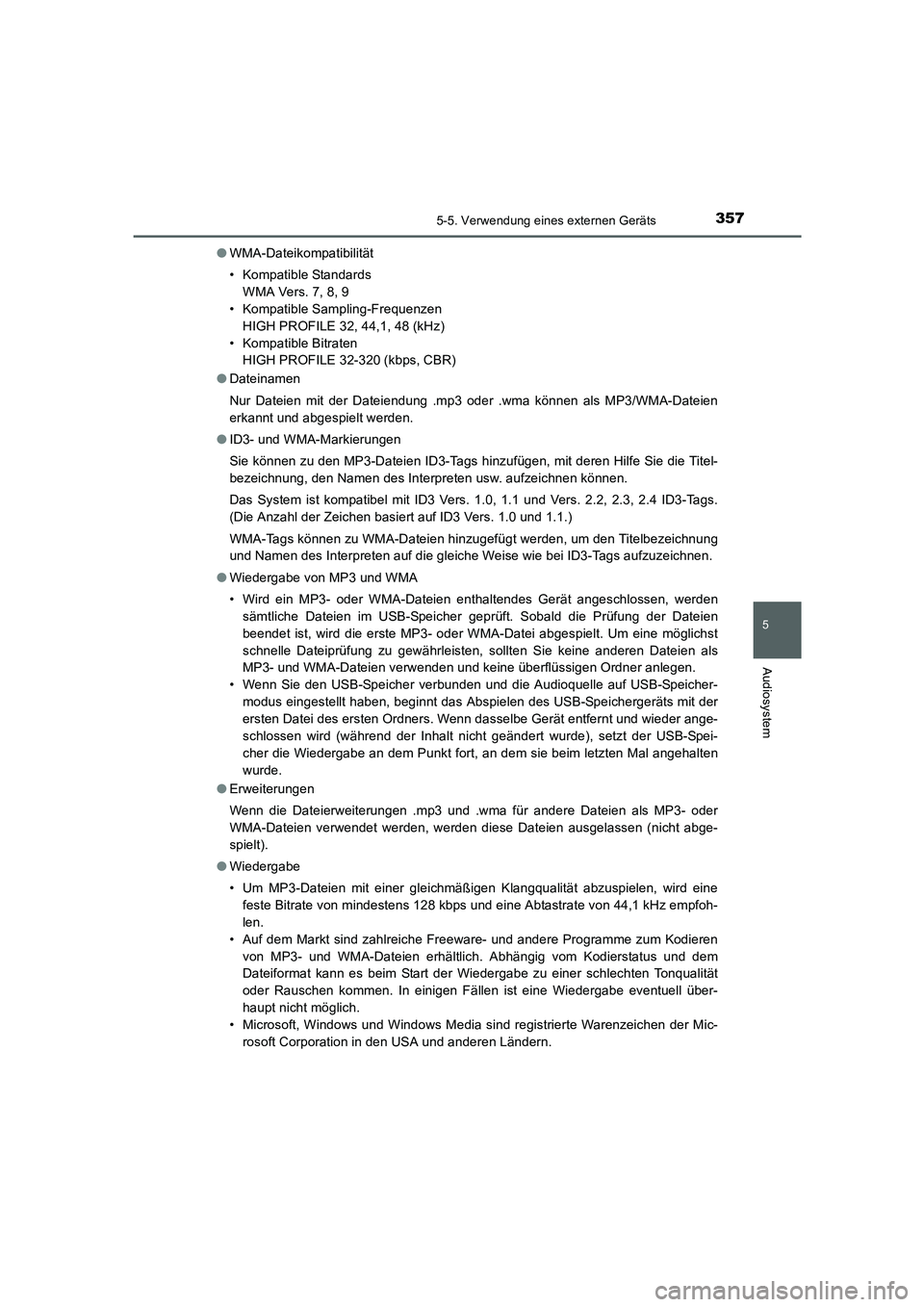 TOYOTA AURIS HYBRID 2016  Betriebsanleitungen (in German) 3575-5. Verwendung eines externen Geräts
5
Audiosystem
UK_AURIS_HV_HB_EM (OM12K49M)●WMA-Dateikompatibilität
• Kompatible Standards
WMA Vers. 7, 8, 9
• Kompatible Sampling-Frequenzen
HIGH PROFI