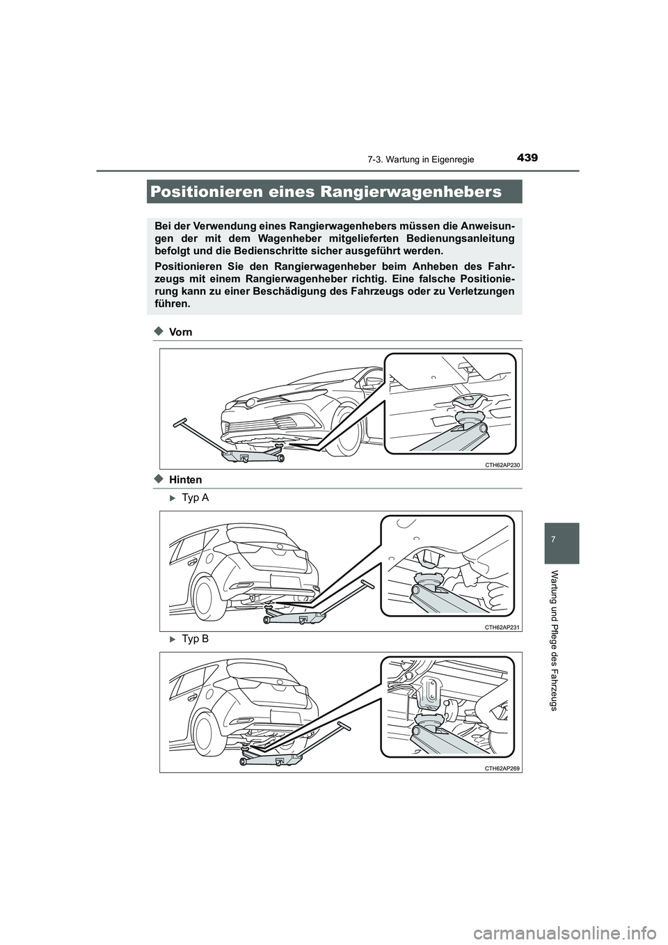 TOYOTA AURIS HYBRID 2016  Betriebsanleitungen (in German) 4397-3. Wartung in Eigenregie
7
Wartung und Pflege des Fahrzeugs
UK_AURIS_HV_HB_EM (OM12K49M)
◆Vo r n
◆Hinten
�XTyp  A
�XTyp  B
Positionieren eines Rangierwagenhebers
Bei der Verwendung eines Rang