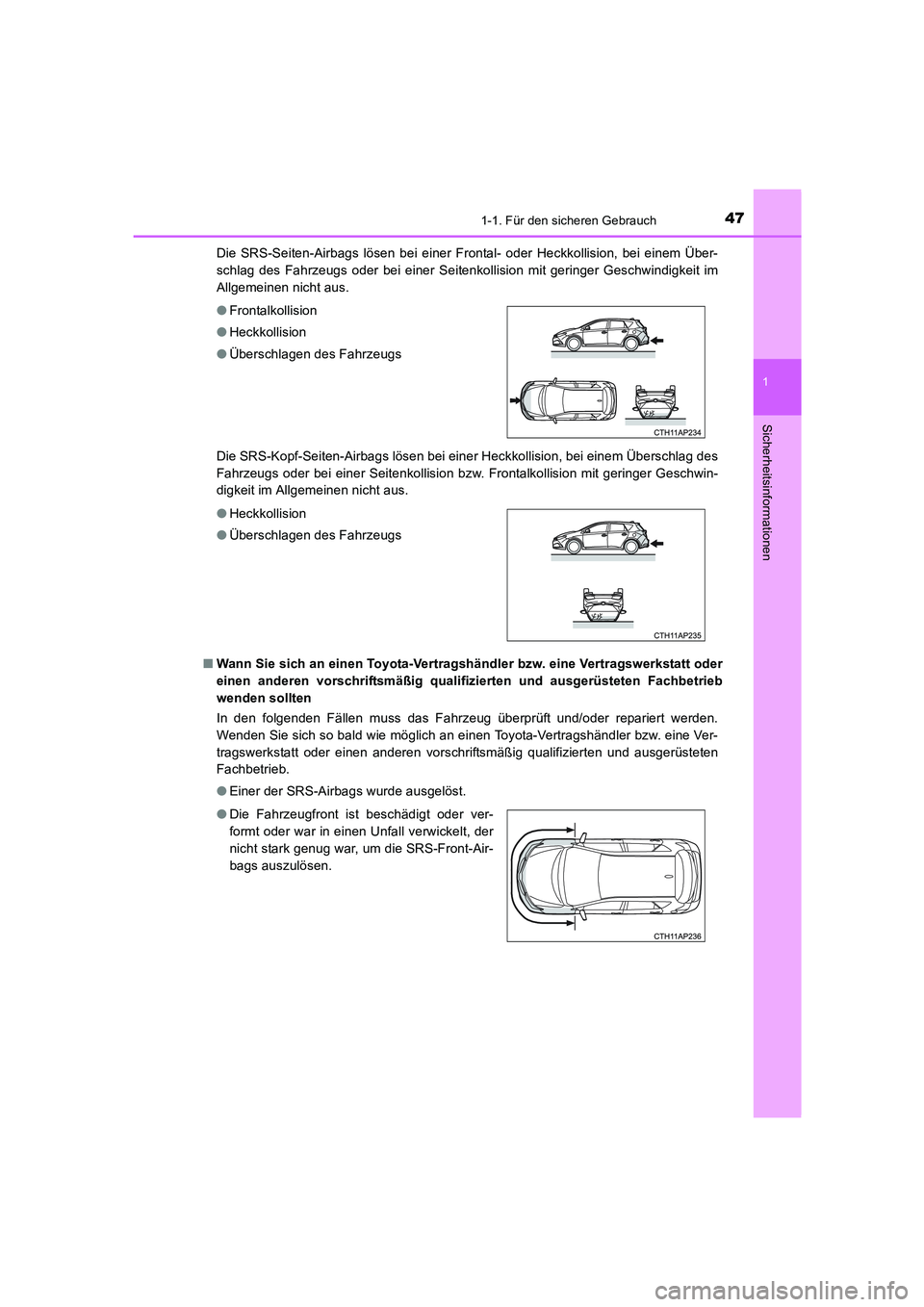 TOYOTA AURIS HYBRID 2016 Betriebsanleitungen (in German) 471-1. Für den sicheren Gebrauch
1
Sicherheitsinformationen
UK_AURIS_HV_HB_EM (OM12K49M)Die SRS-Seiten-Airbags lösen bei einer Frontal- oder Heckkollision, bei einem Über-
schlag des Fahrzeugs oder TOYOTA AURIS HYBRID 2016 Betriebsanleitungen (in German) 471-1. Für den sicheren Gebrauch
1
Sicherheitsinformationen
UK_AURIS_HV_HB_EM (OM12K49M)Die SRS-Seiten-Airbags lösen bei einer Frontal- oder Heckkollision, bei einem Über-
schlag des Fahrzeugs oder
