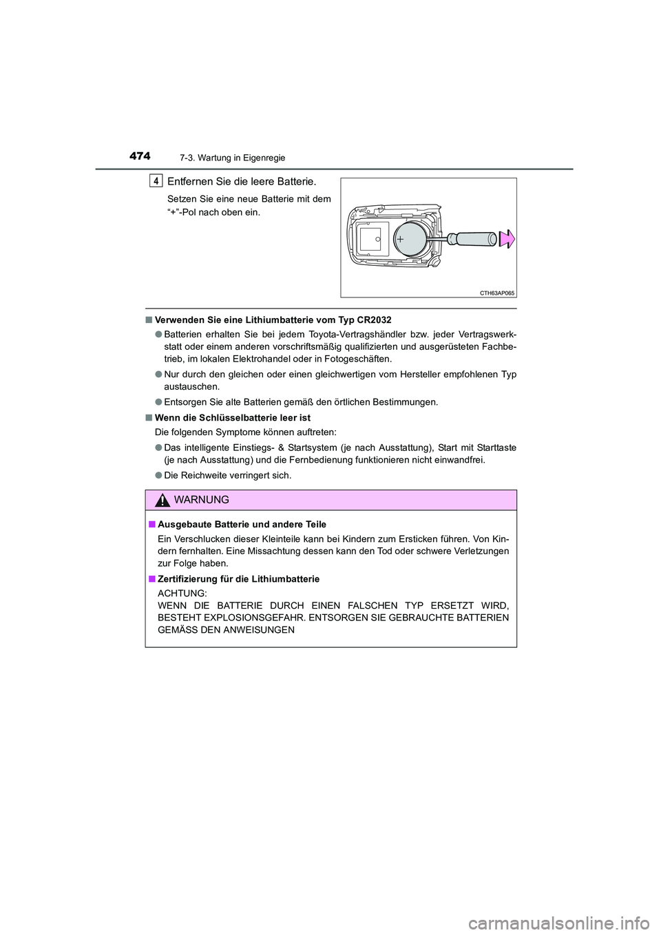 TOYOTA AURIS HYBRID 2016  Betriebsanleitungen (in German) 4747-3. Wartung in Eigenregie
UK_AURIS_HV_HB_EM (OM12K49M)
Entfernen Sie die leere Batterie.
Setzen Sie eine neue Batterie mit dem
“+”-Pol nach oben ein.
■Verwenden Sie eine Lithiumbatterie vom 