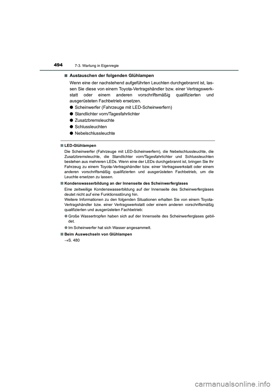 TOYOTA AURIS HYBRID 2016 Betriebsanleitungen (in German) 4947-3. Wartung in Eigenregie
UK_AURIS_HV_HB_EM (OM12K49M)■
Austauschen der folgenden Glühlampen
Wenn eine der nachstehend aufgeführten Leuchten durchgebrannt ist, las-
sen Sie diese von einem Toy TOYOTA AURIS HYBRID 2016 Betriebsanleitungen (in German) 4947-3. Wartung in Eigenregie
UK_AURIS_HV_HB_EM (OM12K49M)■
Austauschen der folgenden Glühlampen
Wenn eine der nachstehend aufgeführten Leuchten durchgebrannt ist, las-
sen Sie diese von einem Toy
