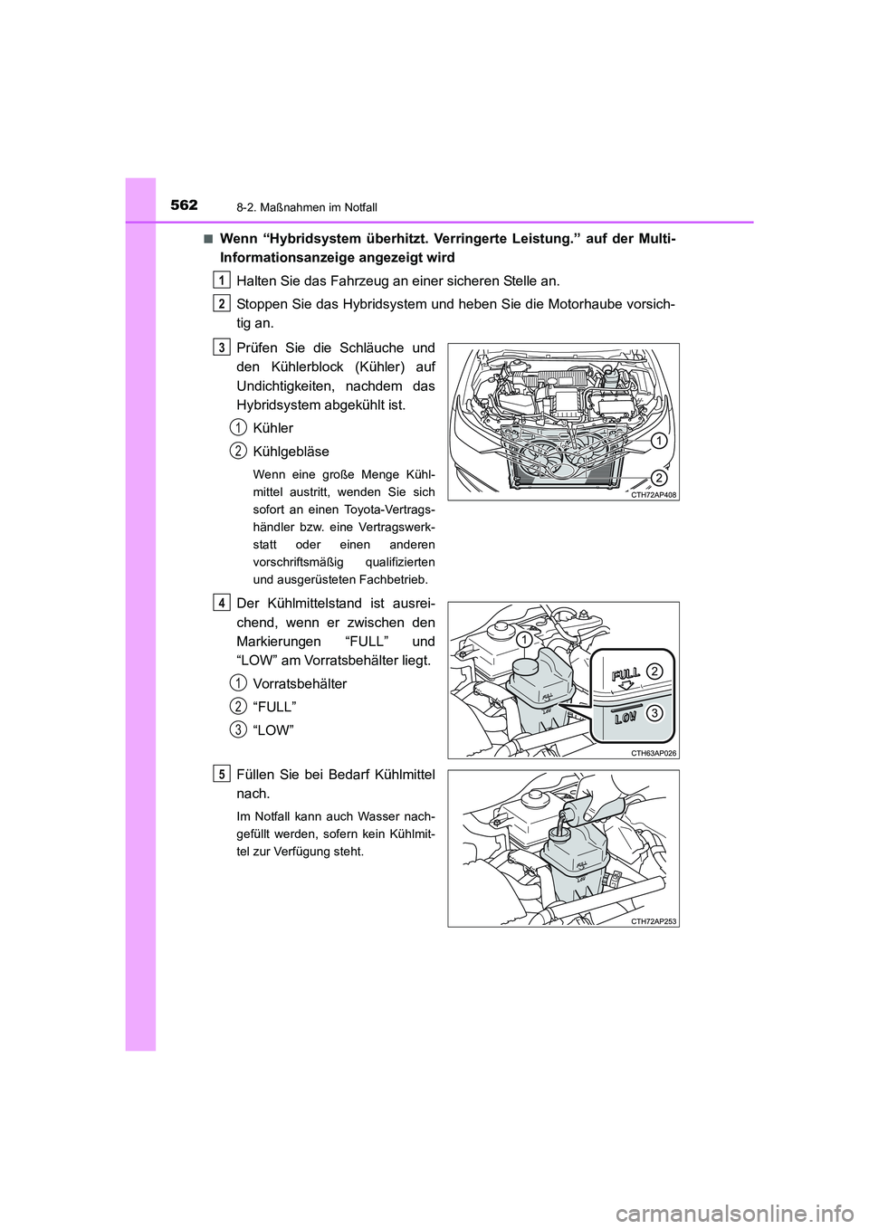 TOYOTA AURIS HYBRID 2016  Betriebsanleitungen (in German) 5628-2. Maßnahmen im Notfall
UK_AURIS_HV_HB_EM (OM12K49M)■
Wenn “Hybridsystem überhitzt. Verringerte Leistung.” auf der Multi-
Informationsanzeige angezeigt wird
Halten Sie das Fahrzeug an ein