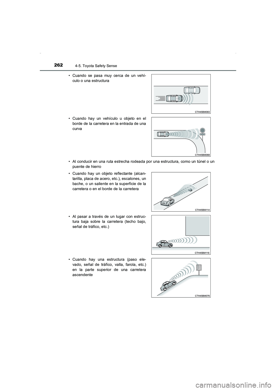 TOYOTA AURIS HYBRID 2016  Manual del propietario (in Spanish) 2624-5. Toyota Safety Sense
UK_AURIS_HV_HB_ES (OM12K50S)• Al conducir en una ruta estrecha rodeada por una estructura, como un túnel o un
puente de hierro • Cuando se pasa muy cerca de un vehí-

