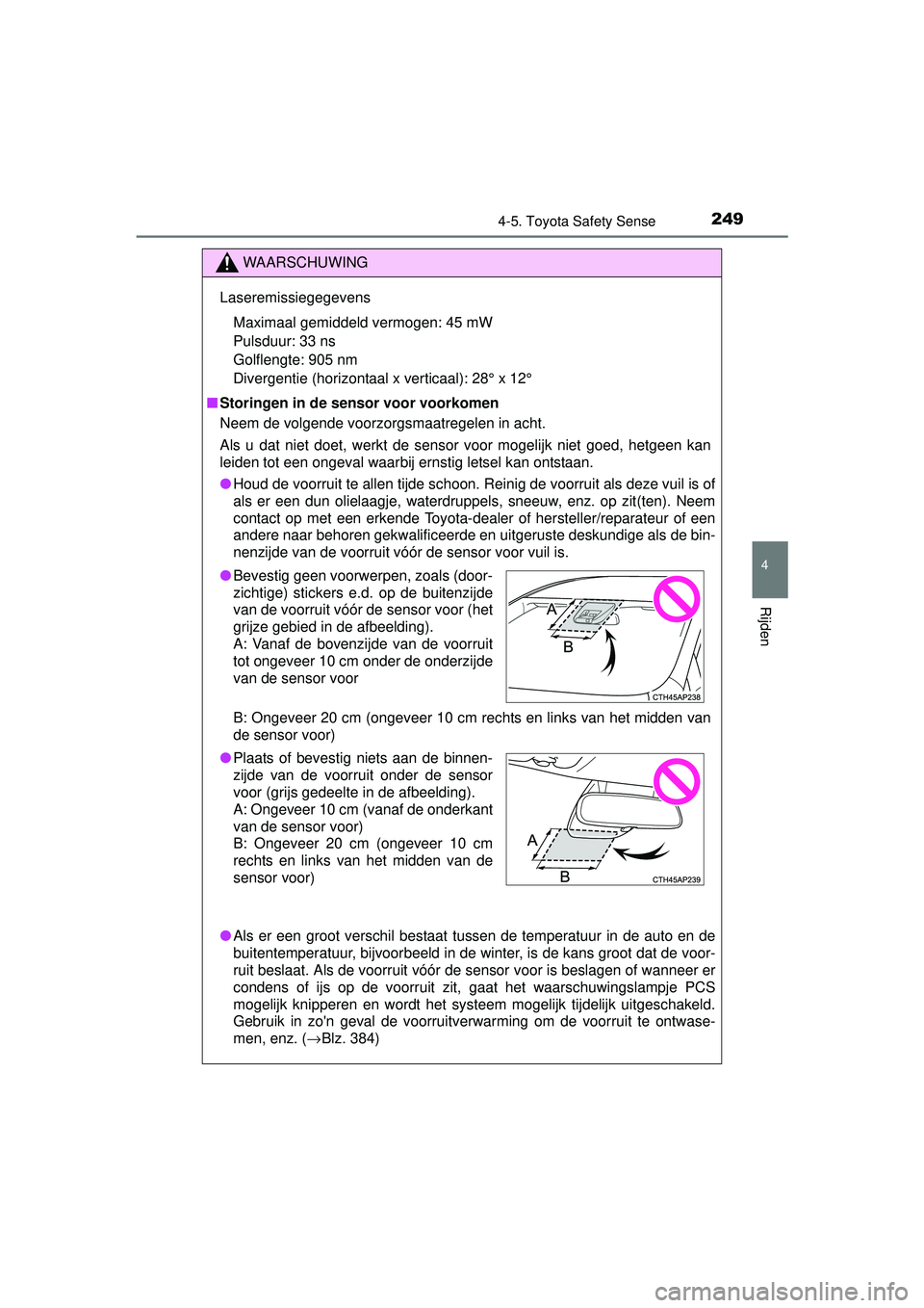 TOYOTA AURIS HYBRID 2016 Instructieboekje (in Dutch) 2494-5. Toyota Safety Sense
UK AURIS_HV_HB_EE (OM12K47E)
4
Rijden
WAARSCHUWING
LaseremissiegegevensMaximaal gemiddeld vermogen: 45 mW
Pulsduur: 33 ns
Golflengte: 905 nm
Divergentie (horizontaal x v TOYOTA AURIS HYBRID 2016 Instructieboekje (in Dutch) 2494-5. Toyota Safety Sense
UK AURIS_HV_HB_EE (OM12K47E)
4
Rijden
WAARSCHUWING
LaseremissiegegevensMaximaal gemiddeld vermogen: 45 mW
Pulsduur: 33 ns
Golflengte: 905 nm
Divergentie (horizontaal x v
