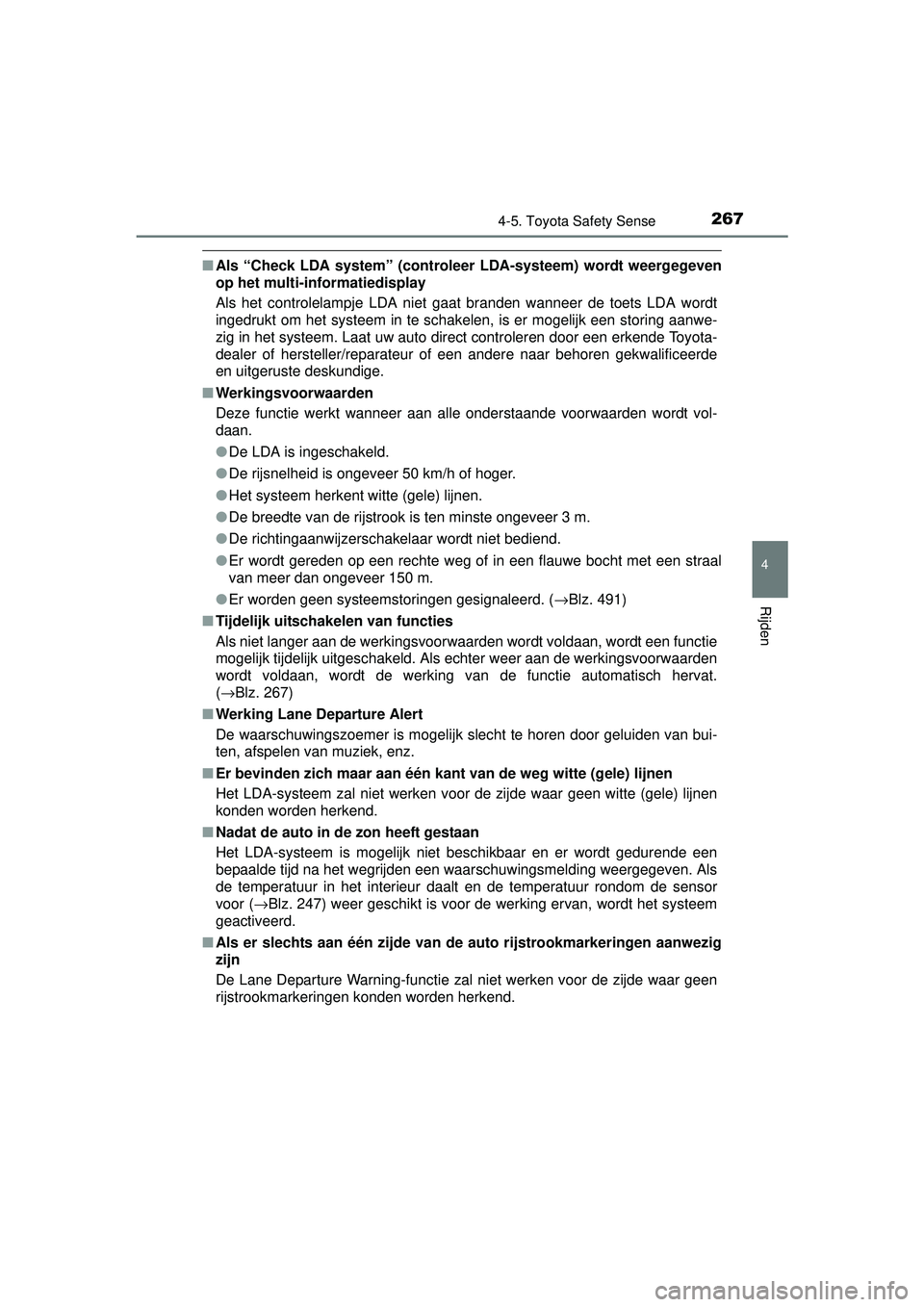 TOYOTA AURIS HYBRID 2016 Instructieboekje (in Dutch) 2674-5. Toyota Safety Sense
UK AURIS_HV_HB_EE (OM12K47E)
4
Rijden
■Als “Check LDA system” (controleer LDA-systeem) wordt weergegeven
op het multi-in formatiedisplay
Als het controlelampje LDA n TOYOTA AURIS HYBRID 2016 Instructieboekje (in Dutch) 2674-5. Toyota Safety Sense
UK AURIS_HV_HB_EE (OM12K47E)
4
Rijden
■Als “Check LDA system” (controleer LDA-systeem) wordt weergegeven
op het multi-in formatiedisplay
Als het controlelampje LDA n