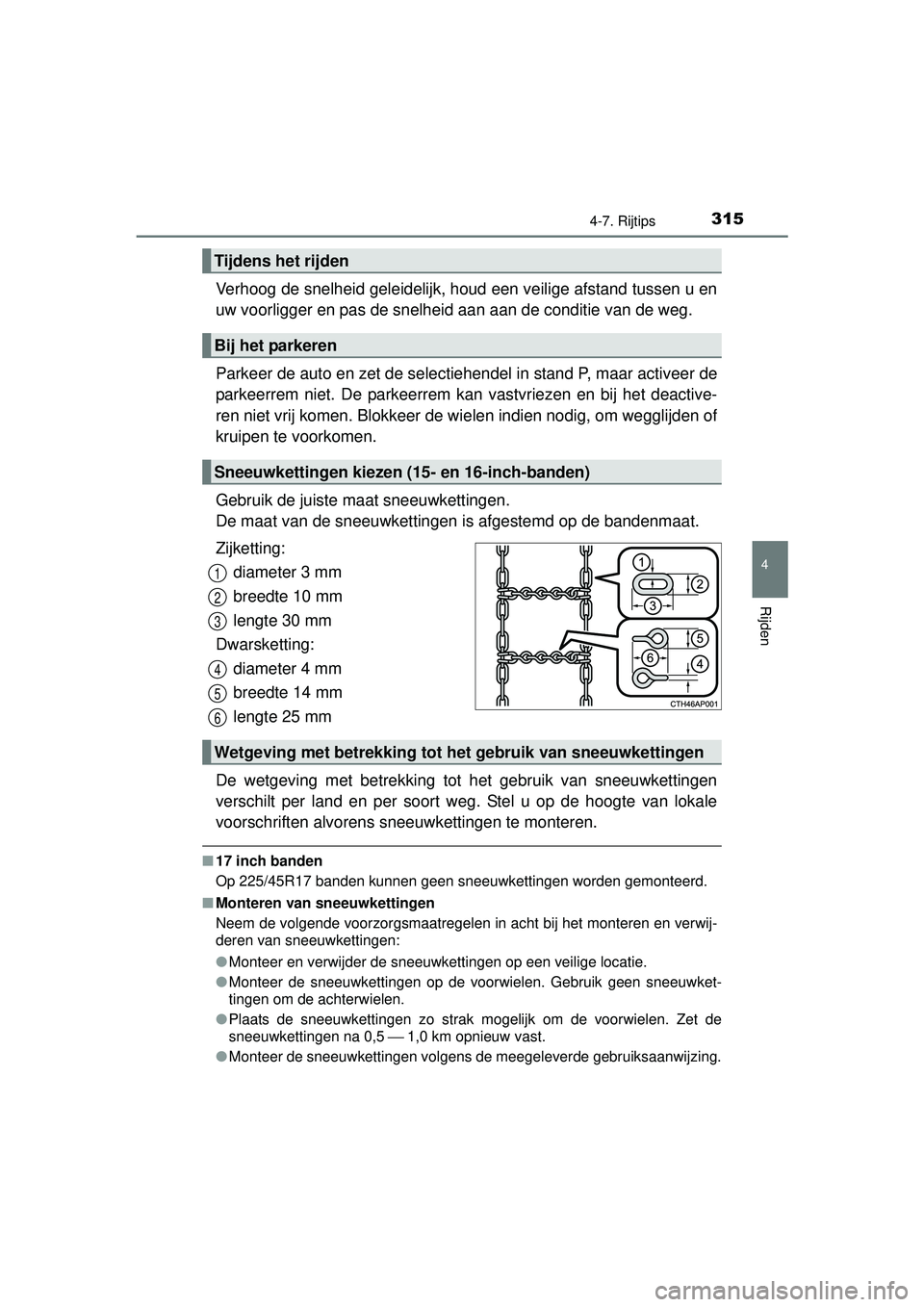 TOYOTA AURIS HYBRID 2016 Instructieboekje (in Dutch) 3154-7. Rijtips
UK AURIS_HV_HB_EE (OM12K47E)
4
Rijden
Verhoog de snelheid geleidelijk, houd een veilige afstand tussen u en
uw voorligger en pas de snelheid aan aan de conditie van de weg.
Parkeer de TOYOTA AURIS HYBRID 2016 Instructieboekje (in Dutch) 3154-7. Rijtips
UK AURIS_HV_HB_EE (OM12K47E)
4
Rijden
Verhoog de snelheid geleidelijk, houd een veilige afstand tussen u en
uw voorligger en pas de snelheid aan aan de conditie van de weg.
Parkeer de