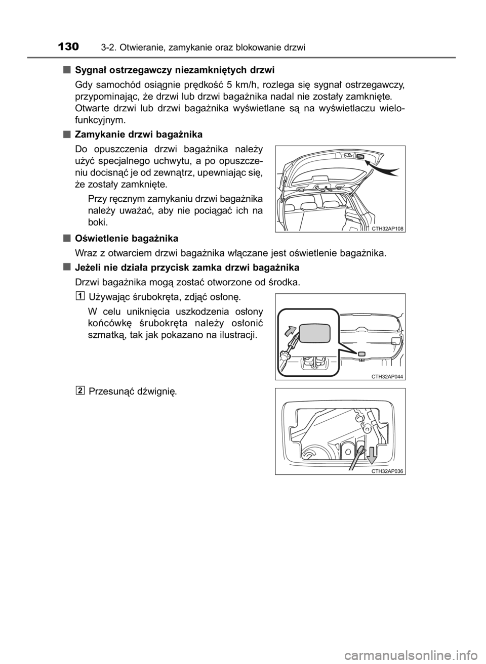 TOYOTA AURIS HYBRID 2016 Instrukcja obsługi (in Polish) Sygna∏ ostrzegawczy niezamkni´tych drzwi
Gdy samochód osiàgnie pr´dkoÊç 5 km/h, rozlega si´ sygna∏ ostrzegawczy,
przypominajàc, ˝e drzwi lub drzwi baga˝nika nadal nie zosta∏y TOYOTA AURIS HYBRID 2016 Instrukcja obsługi (in Polish) Sygna∏ ostrzegawczy niezamkni´tych drzwi
Gdy samochód osiàgnie pr´dkoÊç 5 km/h, rozlega si´ sygna∏ ostrzegawczy,
przypominajàc, ˝e drzwi lub drzwi baga˝nika nadal nie zosta∏y