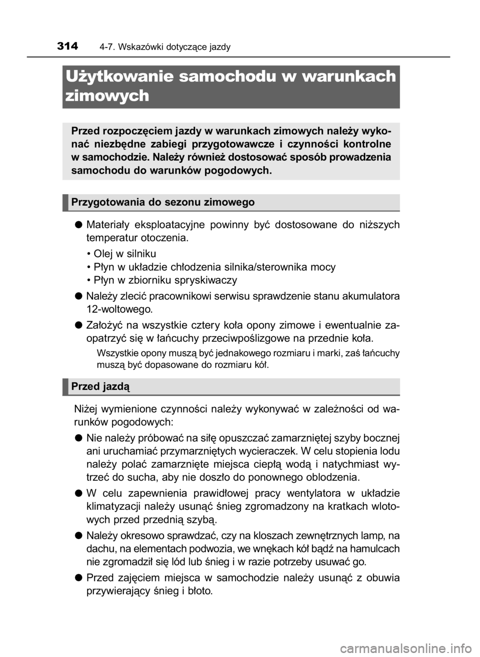 TOYOTA AURIS HYBRID 2016 Instrukcja obsługi (in Polish) Materia∏y eksploatacyjne powinny byç dostosowane do ni˝szych
temperatur otoczenia.
• Olej w silniku
• P∏yn w uk∏adzie ch∏odzenia silnika/sterownika mocy
• P∏yn w zbiorniku spry TOYOTA AURIS HYBRID 2016 Instrukcja obsługi (in Polish) Materia∏y eksploatacyjne powinny byç dostosowane do ni˝szych
temperatur otoczenia.
• Olej w silniku
• P∏yn w uk∏adzie ch∏odzenia silnika/sterownika mocy
• P∏yn w zbiorniku spry