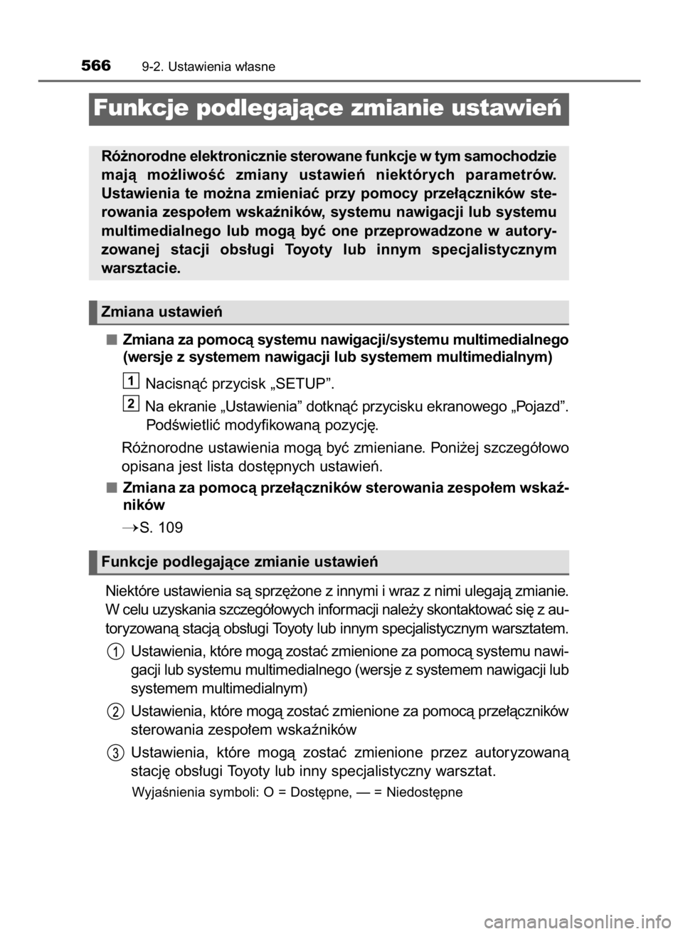 TOYOTA AURIS HYBRID 2016 Instrukcja obsługi (in Polish) Zmiana za pomocà systemu nawigacji/systemu multimedialnego
(wersje z systemem nawigacji lub systemem multimedialnym)
Nacisnàç przycisk „SETUP”.
Na ekranie „Ustawienia” dotknàç przycisku e TOYOTA AURIS HYBRID 2016 Instrukcja obsługi (in Polish) Zmiana za pomocà systemu nawigacji/systemu multimedialnego
(wersje z systemem nawigacji lub systemem multimedialnym)
Nacisnàç przycisk „SETUP”.
Na ekranie „Ustawienia” dotknàç przycisku e
