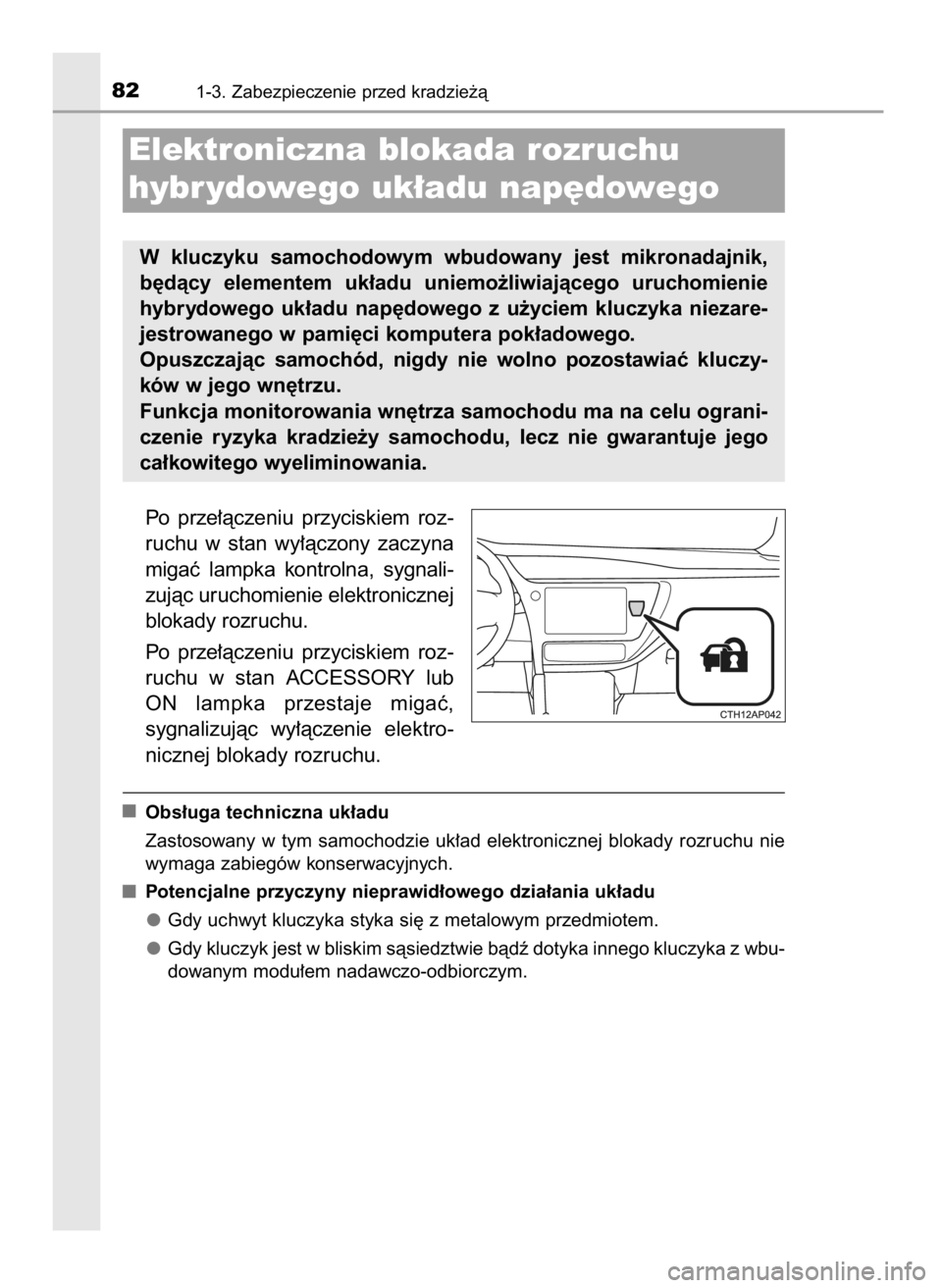 TOYOTA AURIS HYBRID 2016 Instrukcja obsługi (in Polish) Po prze∏àczeniu przyciskiem roz-
ruchu w stan wy∏àczony zaczyna
migaç lampka kontrolna, sygnali-
zujàc uruchomienie elektronicznej
blokady rozruchu.
Po prze∏àczeniu przyciskiem TOYOTA AURIS HYBRID 2016 Instrukcja obsługi (in Polish) Po prze∏àczeniu przyciskiem roz-
ruchu w stan wy∏àczony zaczyna
migaç lampka kontrolna, sygnali-
zujàc uruchomienie elektronicznej
blokady rozruchu.
Po prze∏àczeniu przyciskiem