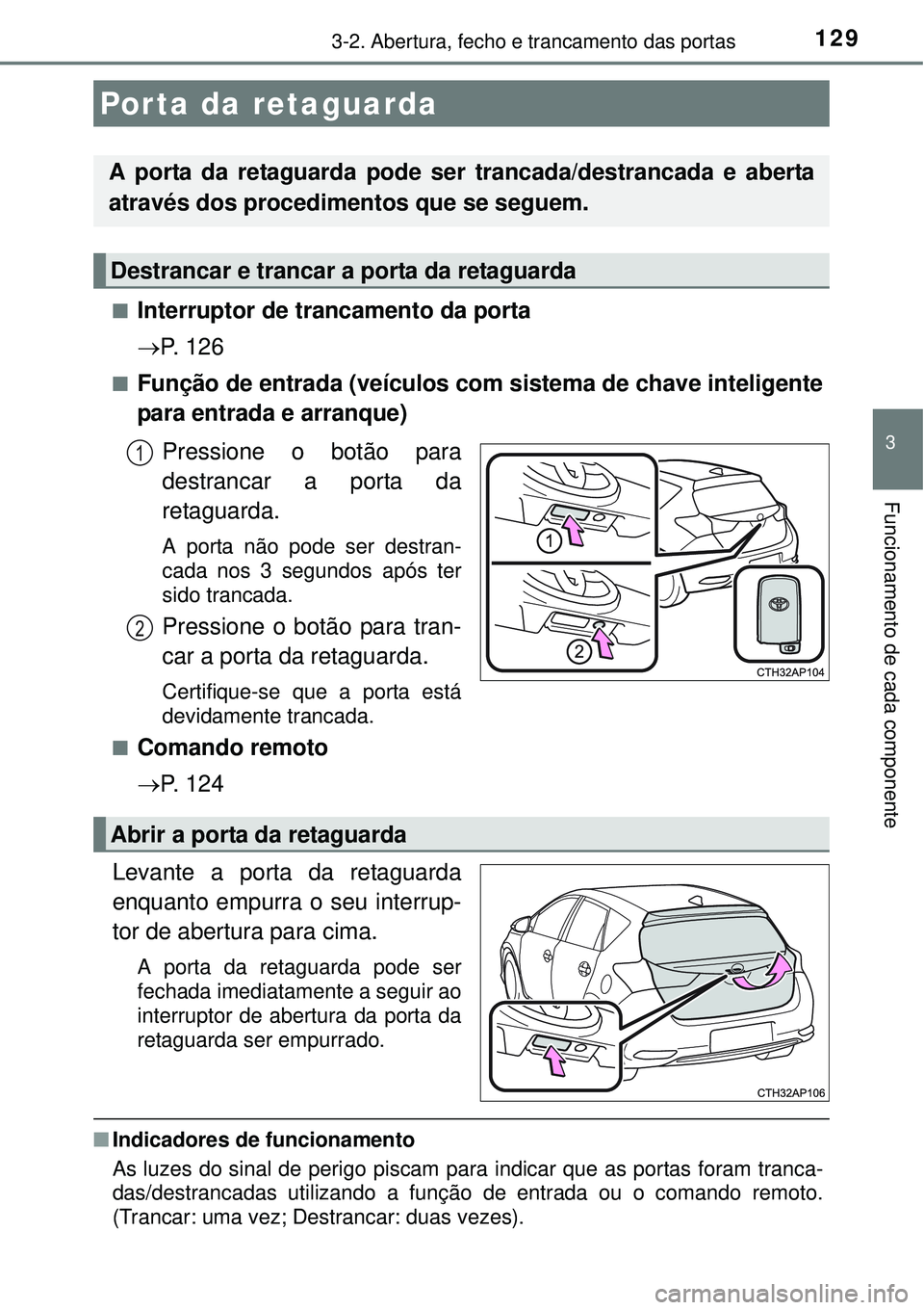 TOYOTA AURIS HYBRID 2016 Manual de utilização (in Portuguese) 1293-2. Abertura, fecho e trancamento das portas
3
Funcionamento de cada componente
nInterruptor de trancamento da porta
P. 1 2 6
nFunção de entrada (veículos com sistema de chave inteligente
p TOYOTA AURIS HYBRID 2016 Manual de utilização (in Portuguese) 1293-2. Abertura, fecho e trancamento das portas
3
Funcionamento de cada componente
nInterruptor de trancamento da porta
P. 1 2 6
nFunção de entrada (veículos com sistema de chave inteligente
p